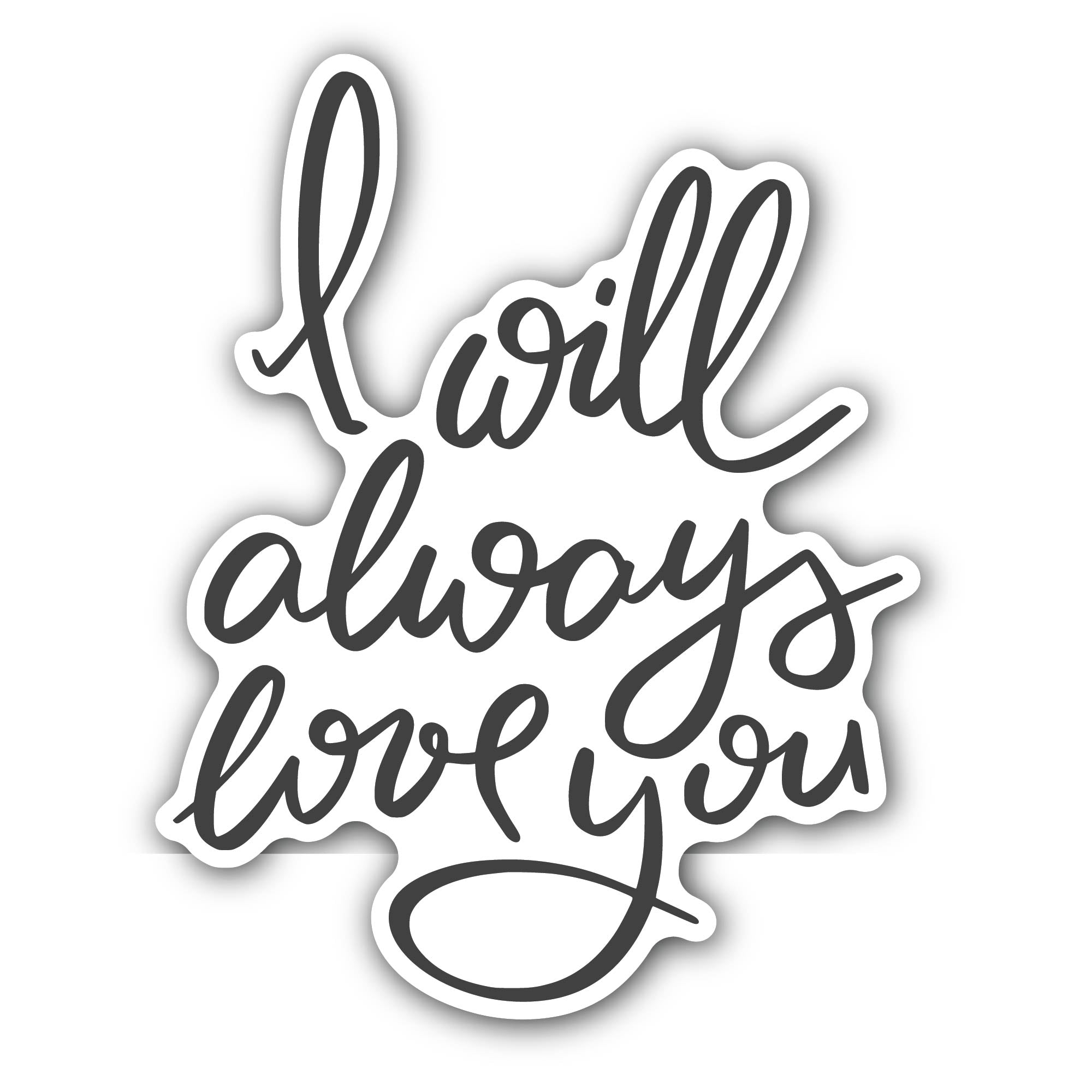 I Will Always Love You Sticker, Waterproof Vinyl Decal Sticker Indoor Or Outdoor 2 (Pieces) 3" and 5"