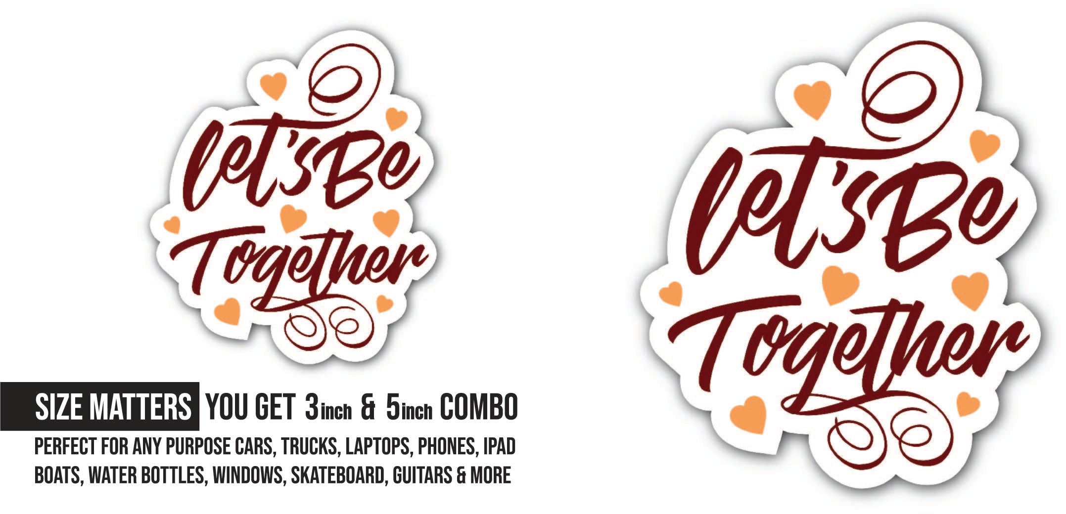 Let's Be Together Sticker, Waterproof Vinyl Decal Sticker Indoor Or Outdoor 2 (Pieces) 3" and 5"