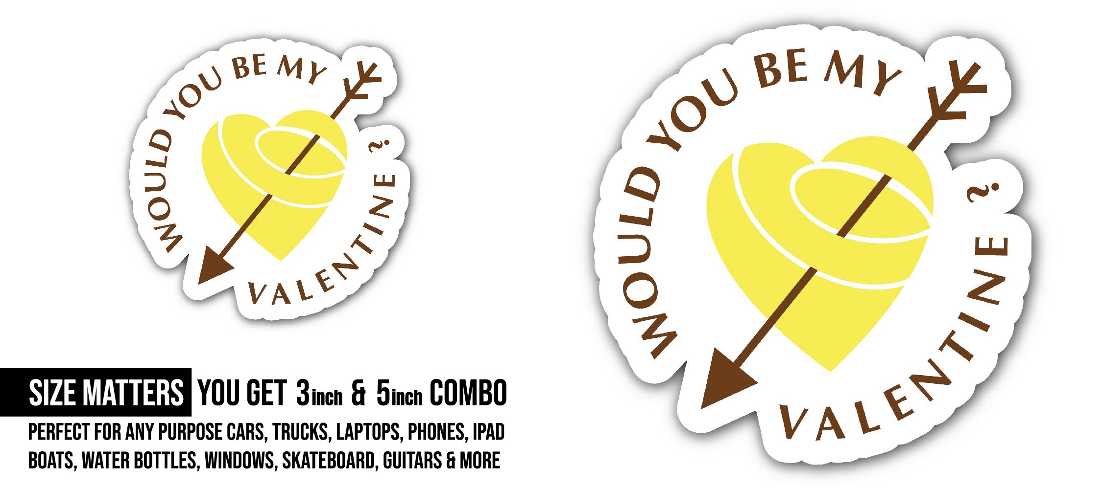 Would You Be My Valentine Hart and Arrow Sticker, Waterproof Vinyl Decal Sticker Indoor Or Outdoor 2 (Pieces) 3" and 5"