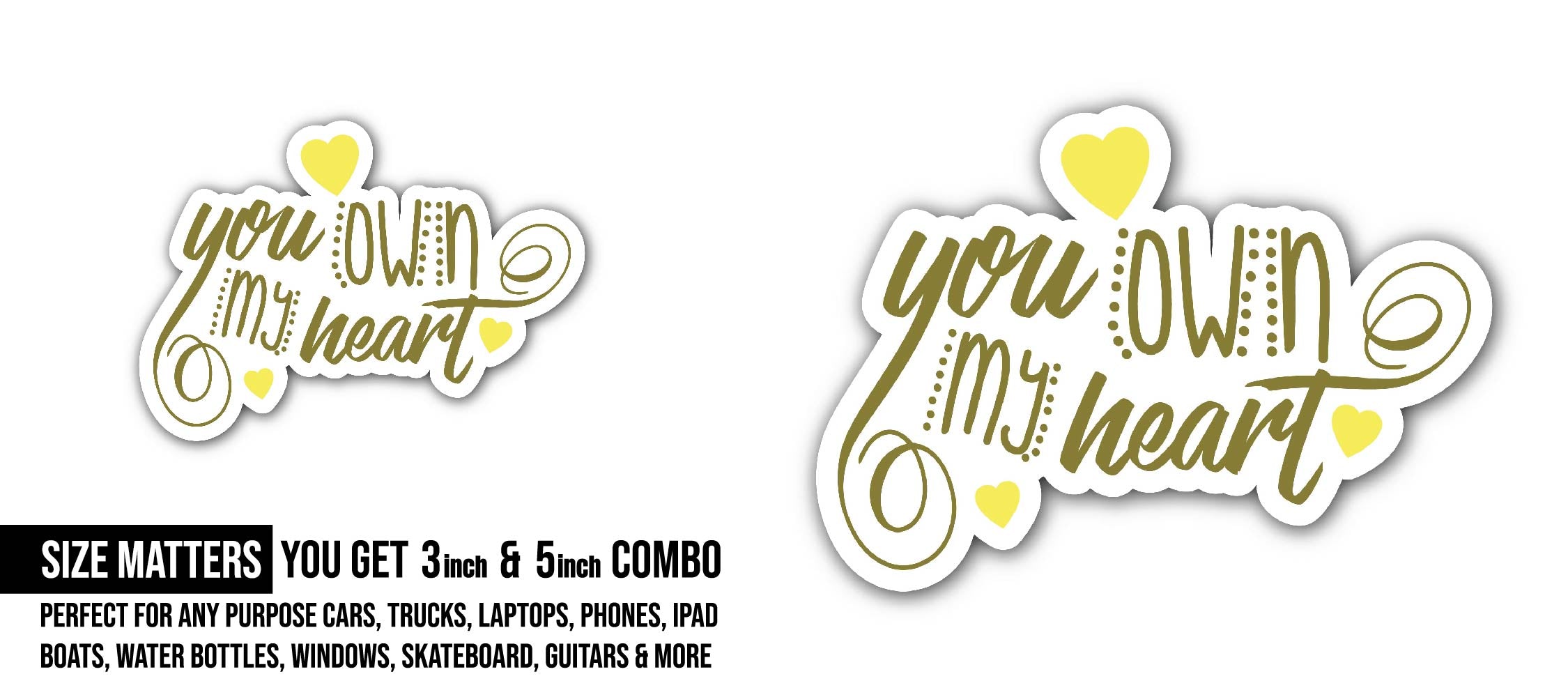 You Own My Hart Sticker, Waterproof Vinyl Decal Sticker Indoor Or Outdoor 2 (Pieces) 3" and 5"