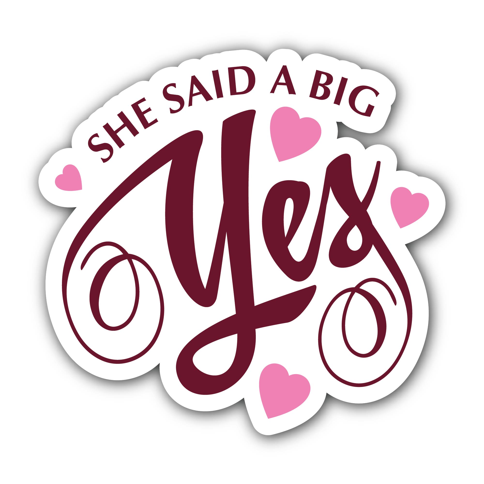 She Said A Big Yes Sticker, Waterproof Vinyl Decal Sticker Indoor Or Outdoor 2 (Pieces) 3" and 5"