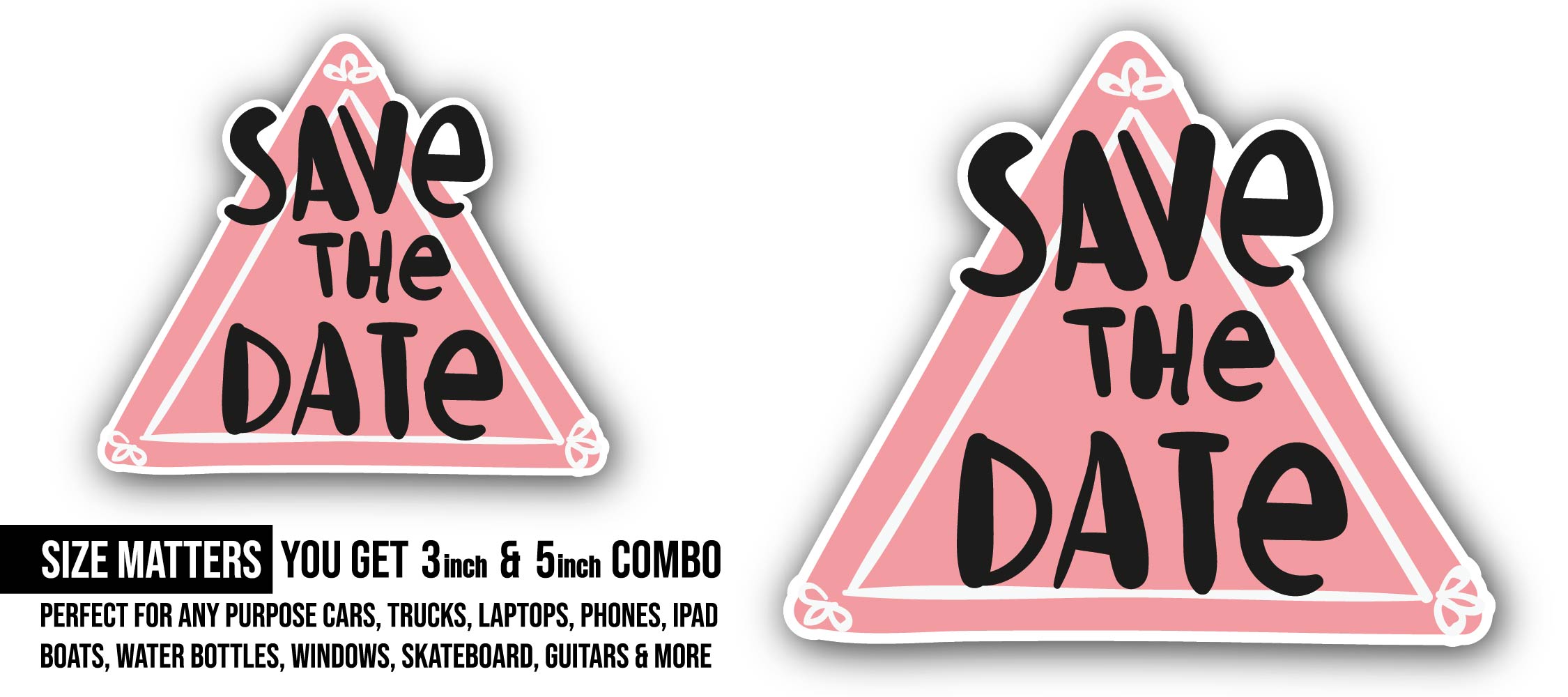 Triangle Shape and Save The Date Sticker, Waterproof Vinyl Decal Sticker Indoor Or Outdoor 2 (Pieces) 3" and 5"