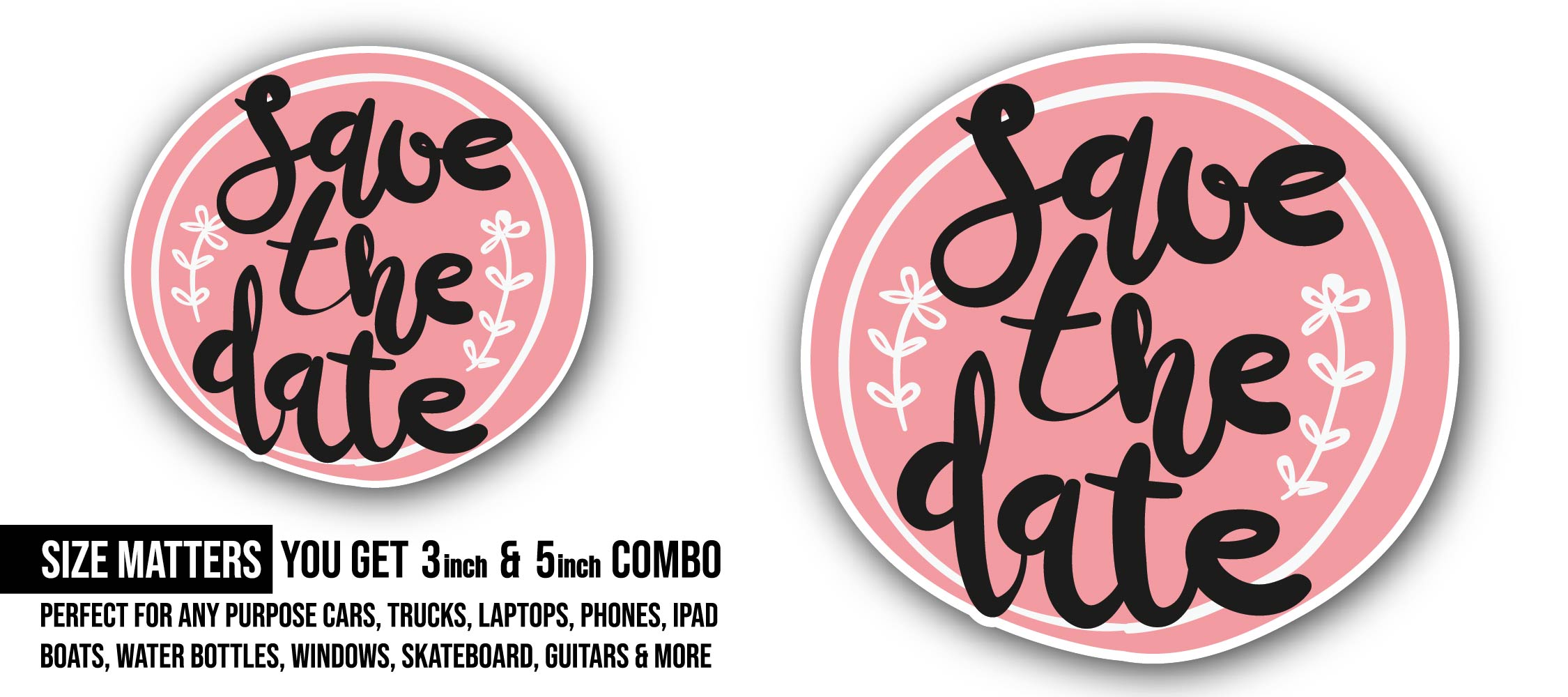 Circle Shape and Save The Date Text Sticker, Waterproof Vinyl Decal Sticker Indoor Or Outdoor 2 (Pieces) 3" and 5"