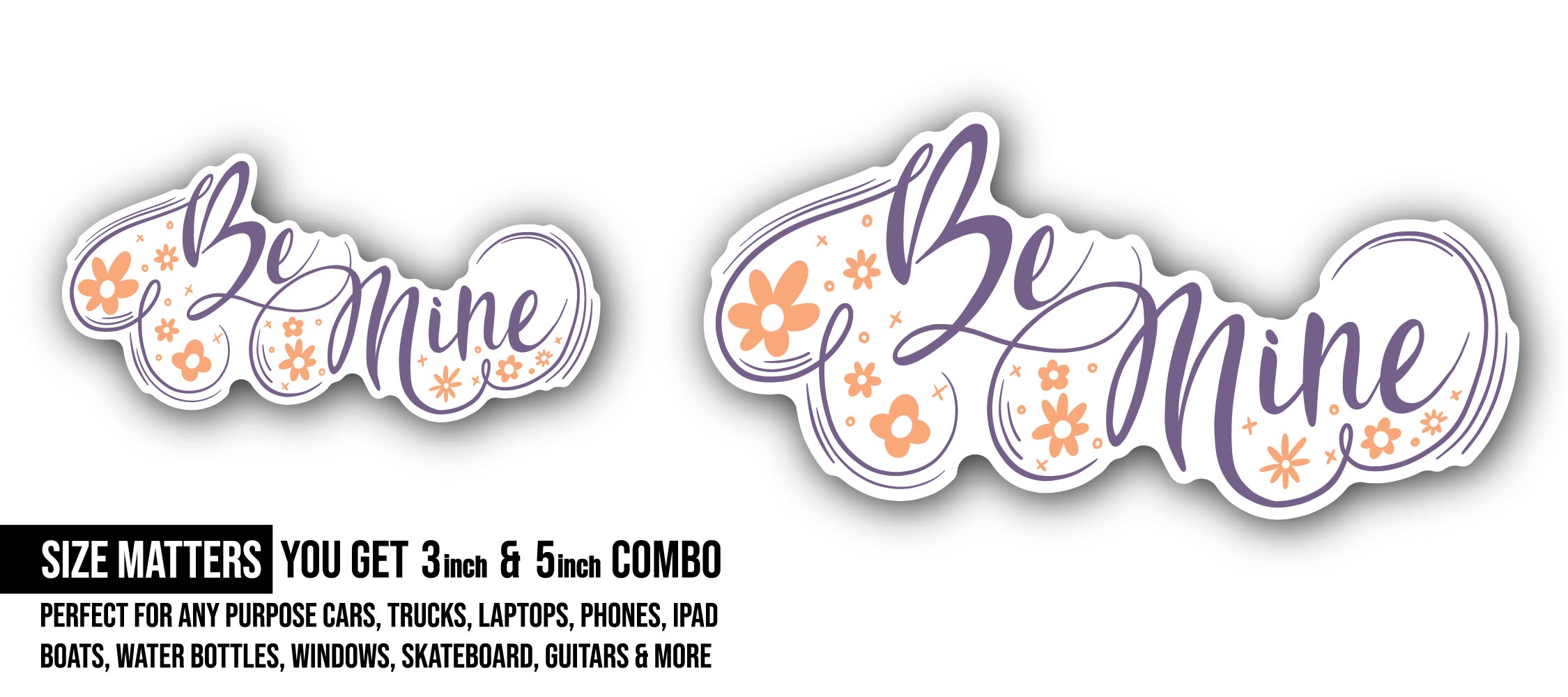 Be Mine Text Sticker, Waterproof Vinyl Decal Sticker Indoor Or Outdoor 2 (Pieces) 3" and 5"