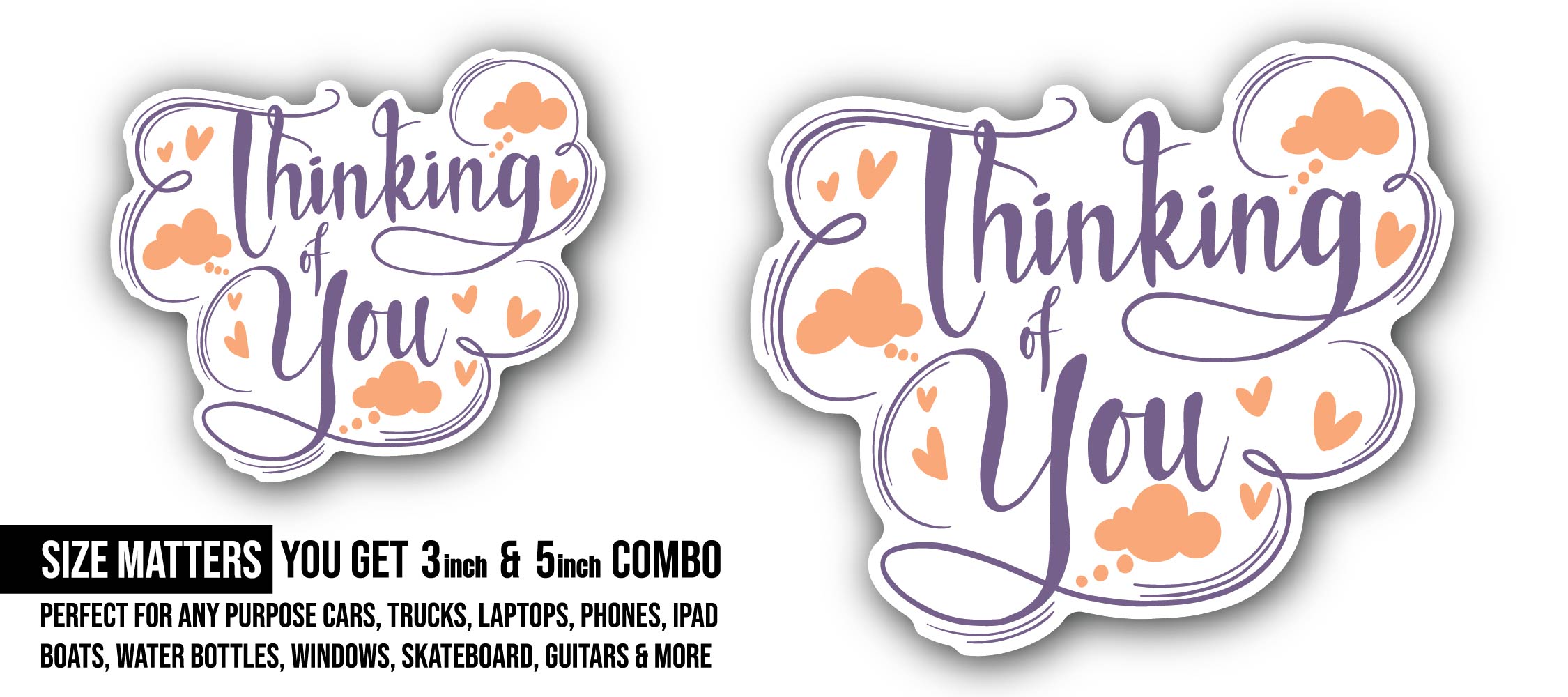 Thinking You Sticker, Waterproof Vinyl Decal Sticker Indoor Or Outdoor 2 (Pieces) 3" and 5"