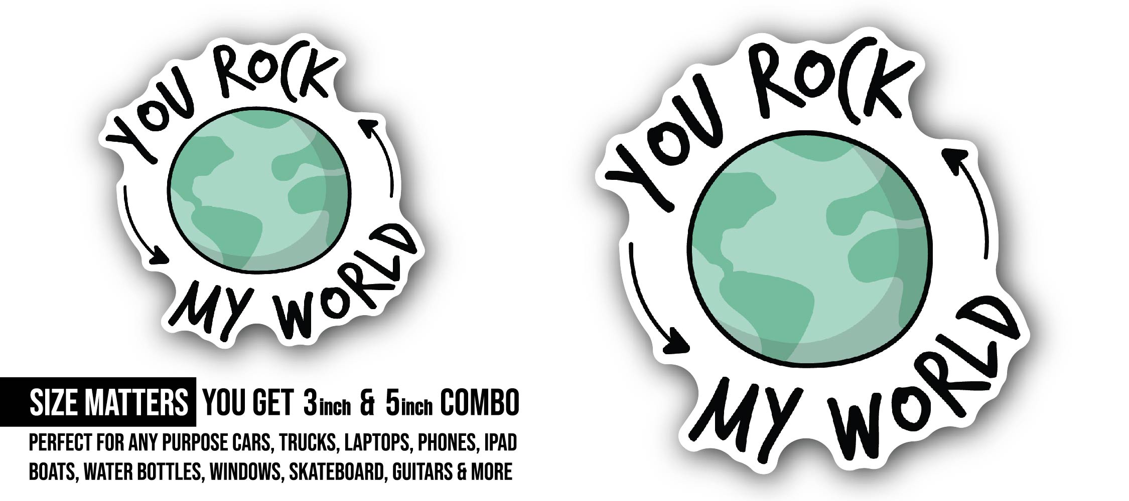 You Rock My World Sticker, Waterproof Vinyl Decal Sticker Indoor Or Outdoor 2 (Pieces) 3" and 5"