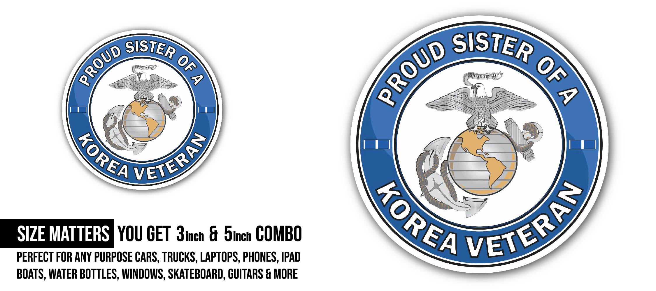 U.S. Marine Corps Proud Sister of a Korea Veteran Sticker, Waterproof Vinyl Decal Sticker Indoor Or Outdoor 2 (Pieces) 3" and 5"