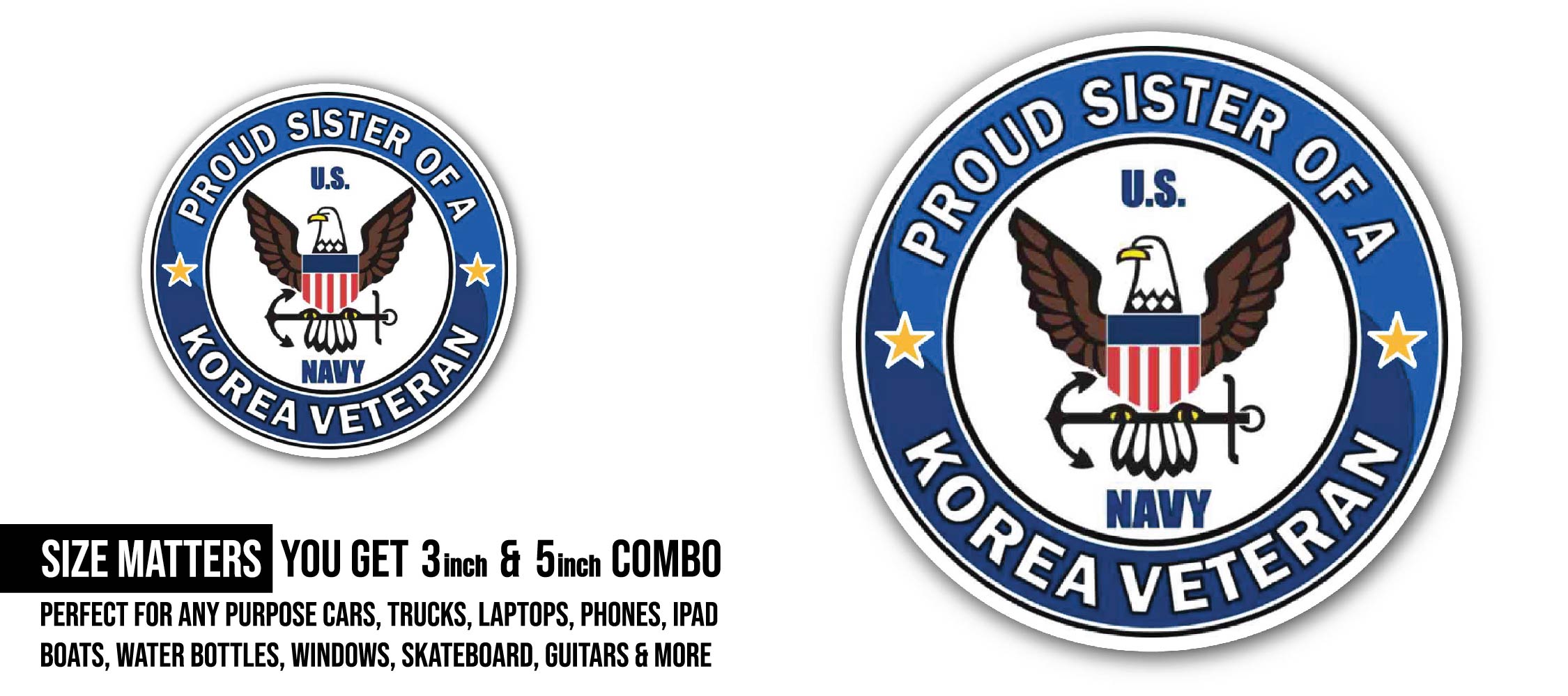 U.S. Navy Proud Sister of a Korea Veteran Sticker, Waterproof Vinyl Decal Sticker Indoor Or Outdoor 2 (Pieces) 3" and 5"