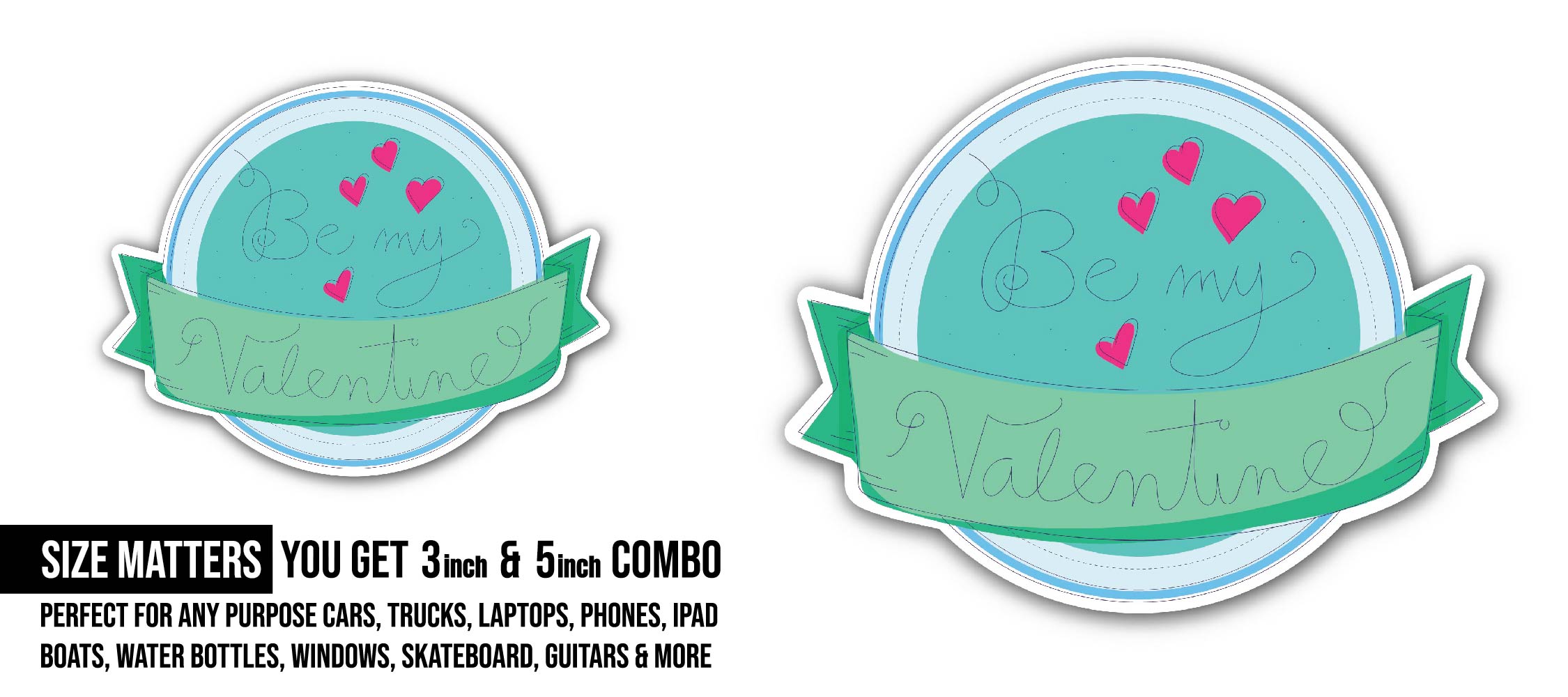 Be My Valentine Sticker, Waterproof Vinyl Decal Sticker Indoor Or Outdoor 2 (Pieces) 3" and 5"