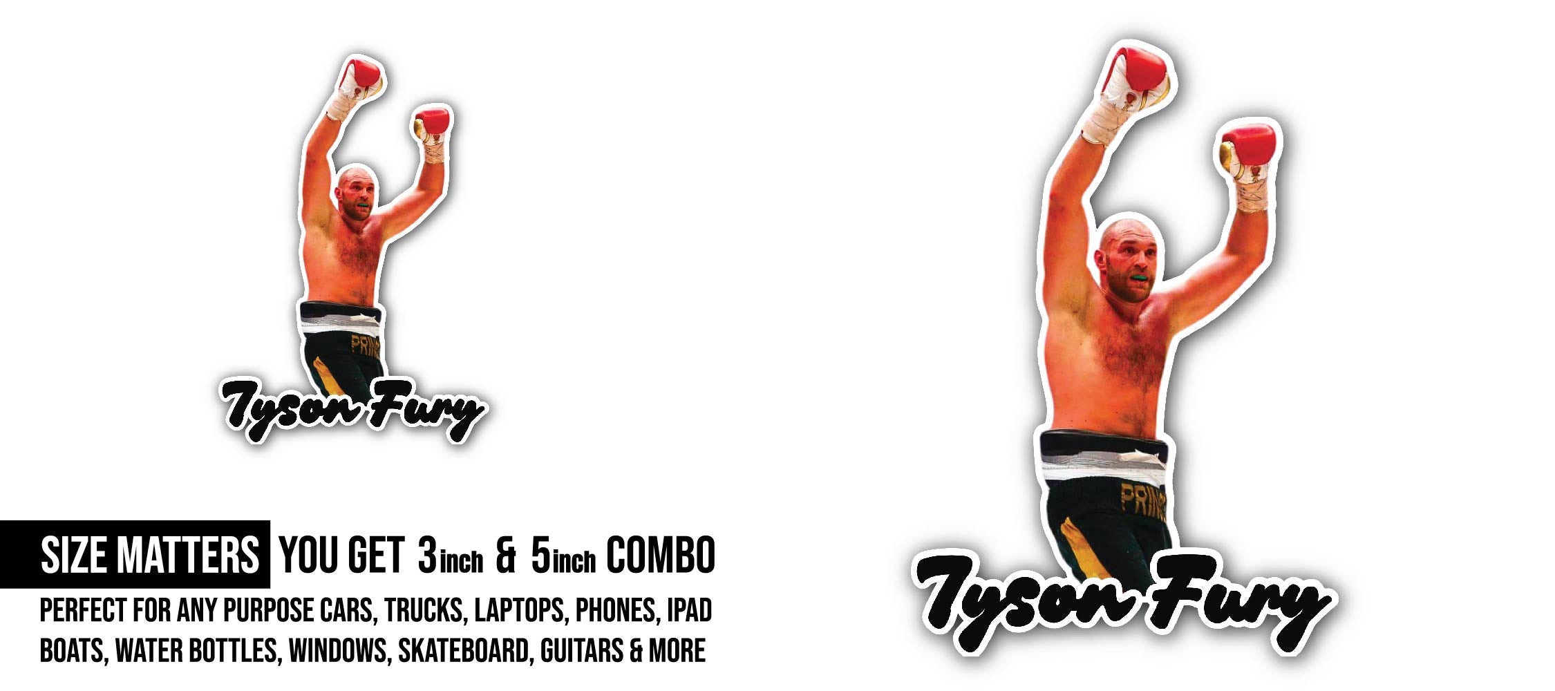 Tyson Fury Sticker, Waterproof Vinyl Decal Sticker Indoor Or Outdoor 2 (Pieces) 3" and 5"