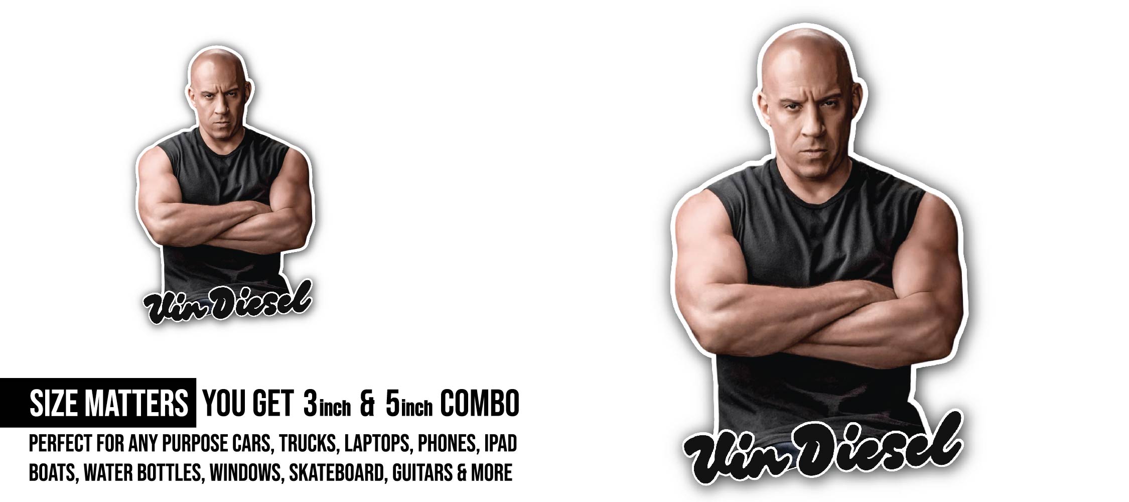 Vin Diesel Sticker, Waterproof Vinyl Decal Sticker Indoor Or Outdoor 2 (Pieces) 3" and 5"