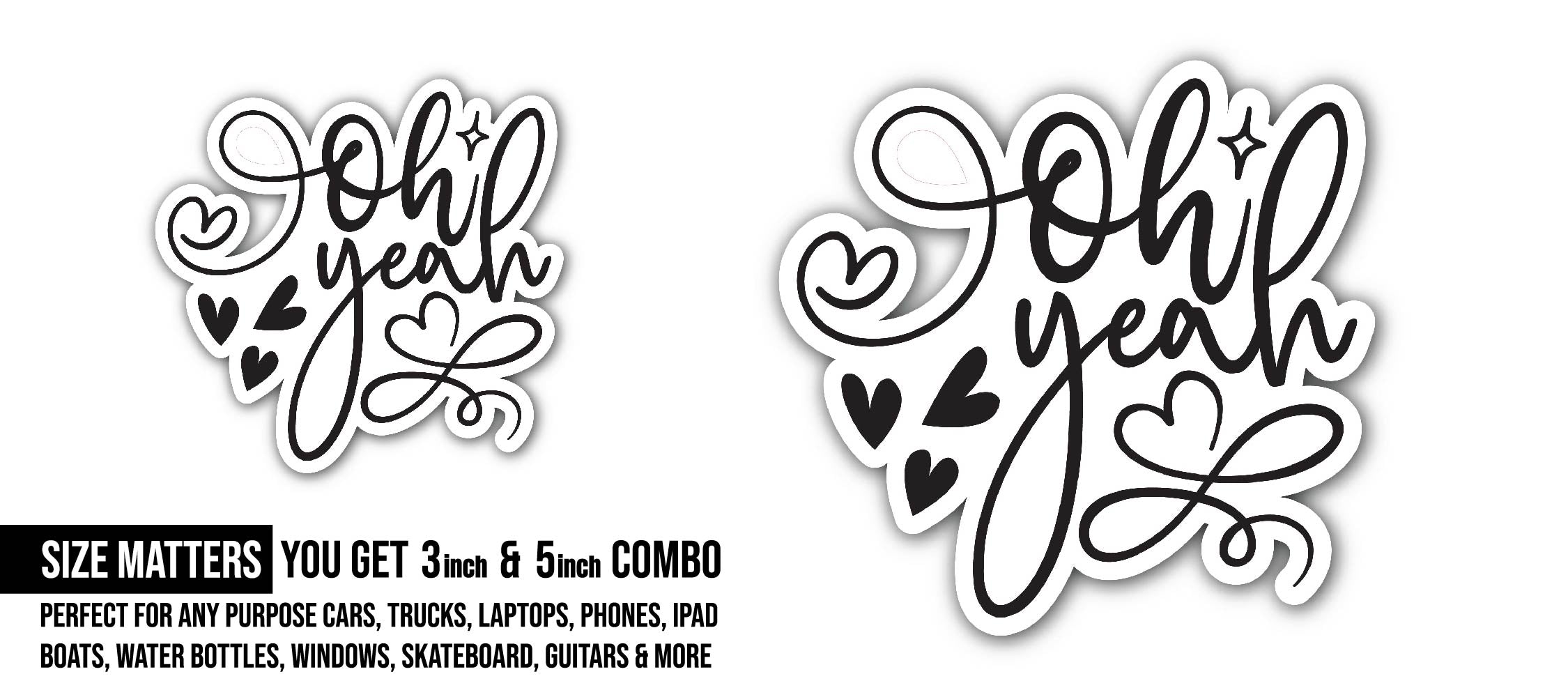 Oh Yeah Text Sticker, Waterproof Vinyl Decal Sticker Indoor Or Outdoor 2 (Pieces) 3" and 5"