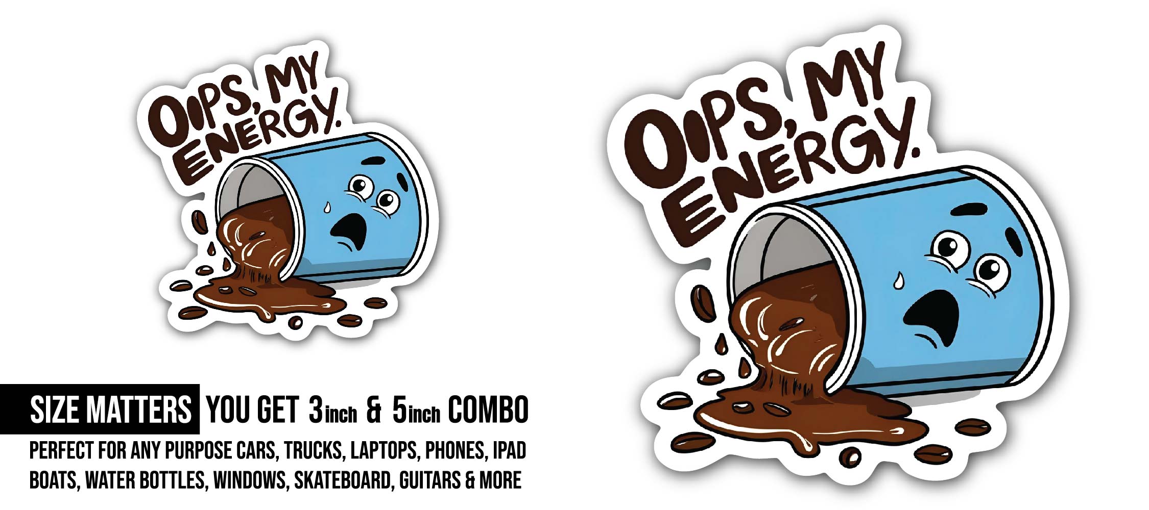 Oops, My Energy text Sticker, Waterproof Vinyl Decal Sticker Indoor Or Outdoor 2 (Pieces) 3" and 5"