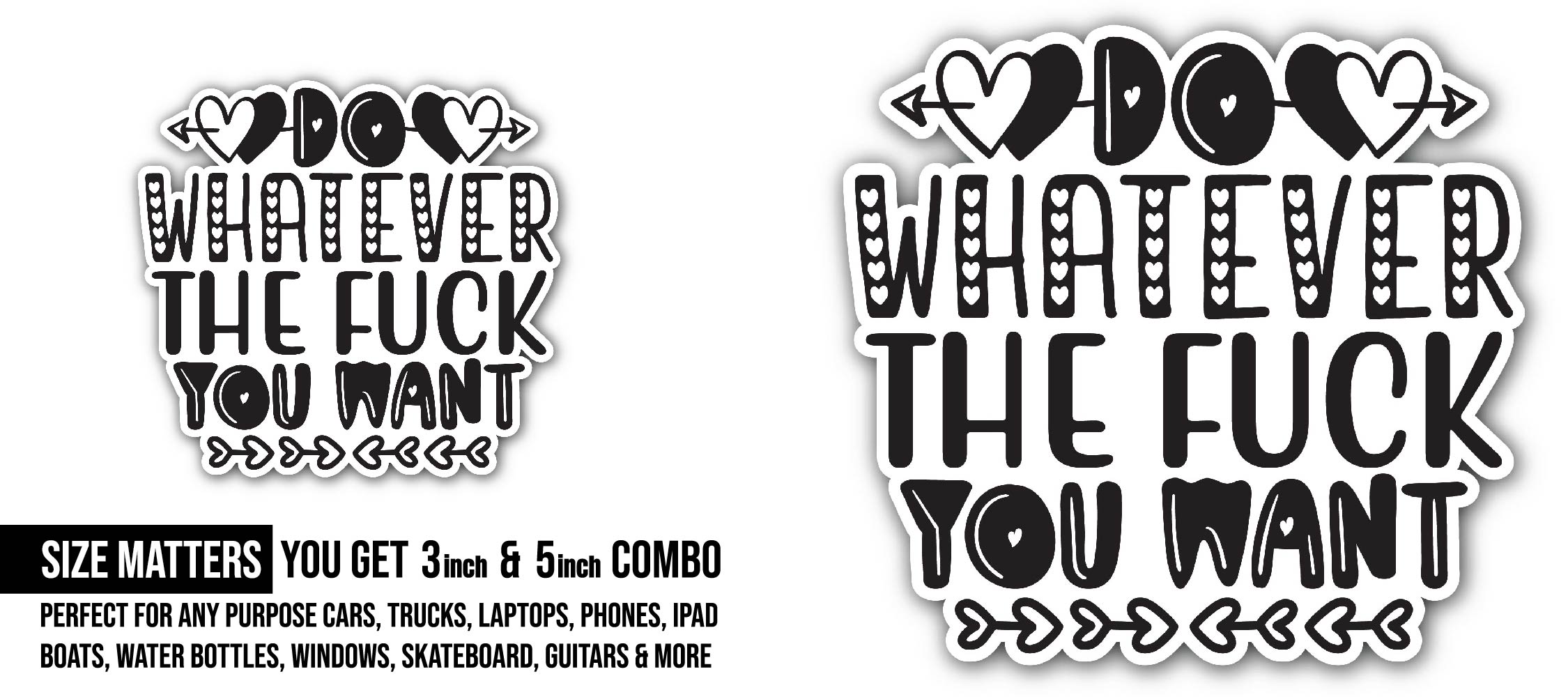 Whatever The Fuck You Want Sticker, Waterproof Vinyl Decal Sticker Indoor Or Outdoor 2 (Pieces) 3" and 5"