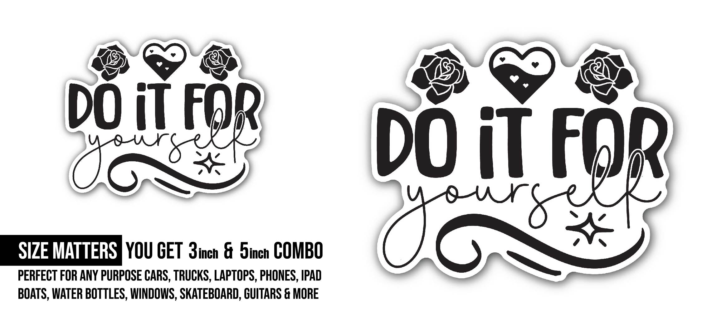 Do It for Yourself Sticker, Waterproof Vinyl Decal Sticker Indoor Or Outdoor 2 (Pieces) 3" and 5"