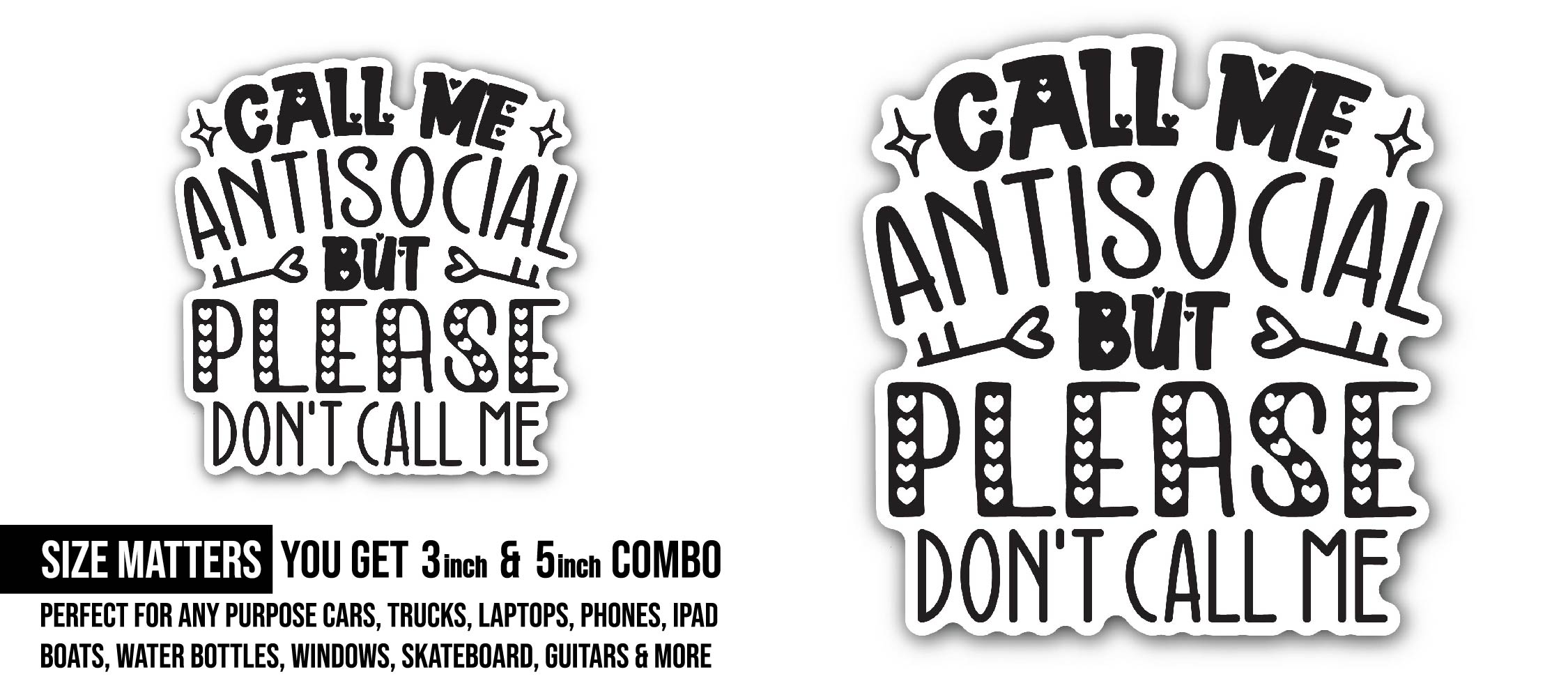 Call Me Anisocial But Please Don't Call Me Sticker, Waterproof Vinyl Decal Sticker Indoor Or Outdoor 2 (Pieces) 3" and 5"