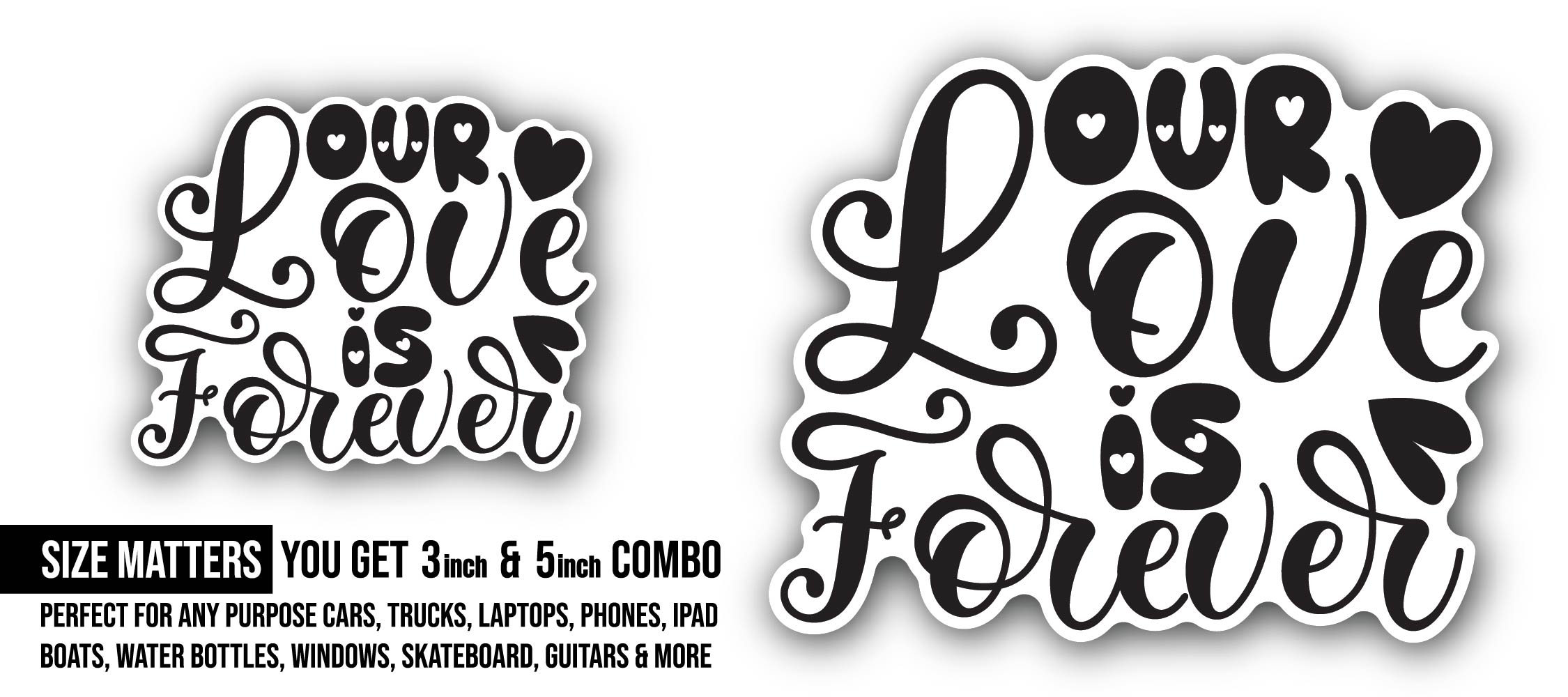 Our Love is Forever Text Sticker, Waterproof Vinyl Decal Sticker Indoor Or Outdoor 2 (Pieces) 3" and 5"