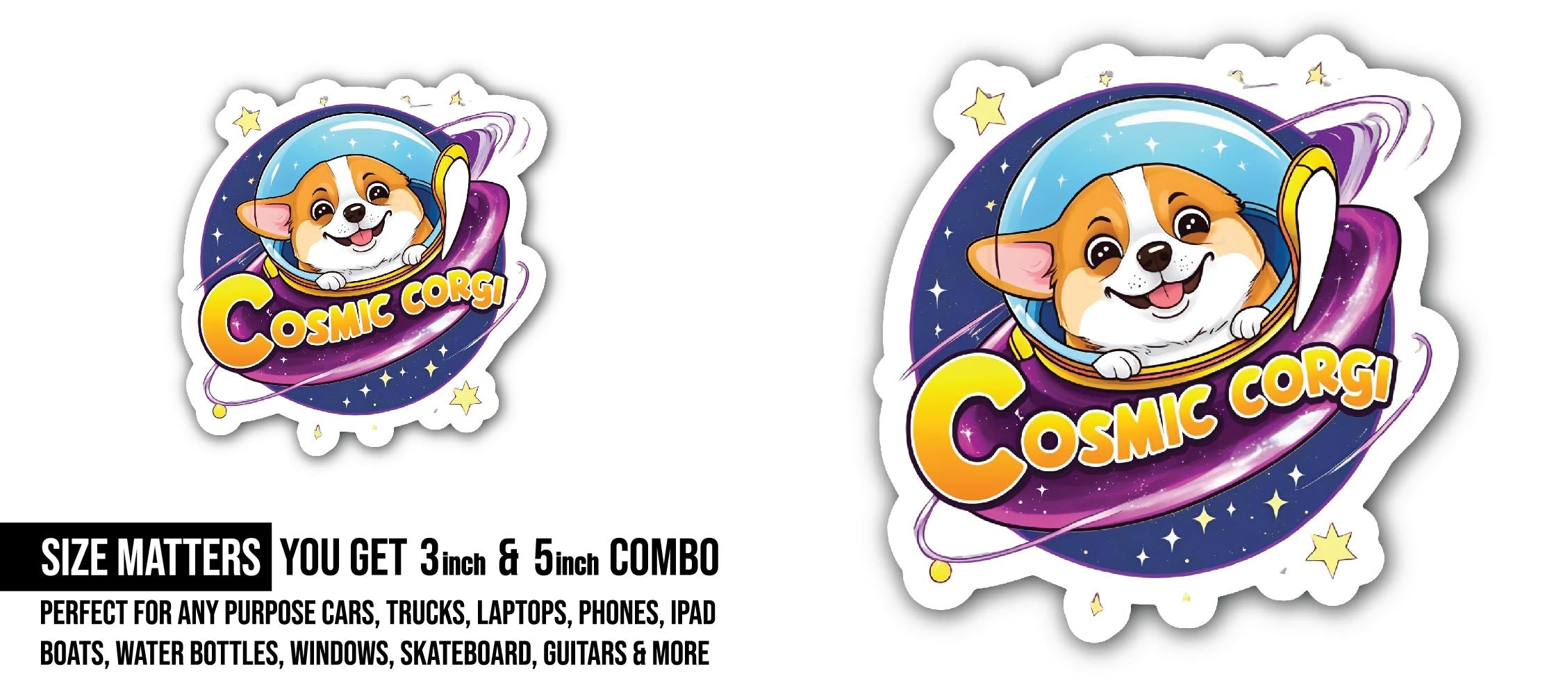 Cosmic Corgi Sticker, Waterproof Vinyl Decal Sticker Indoor Or Outdoor 2 (Pieces) 3" and 5"