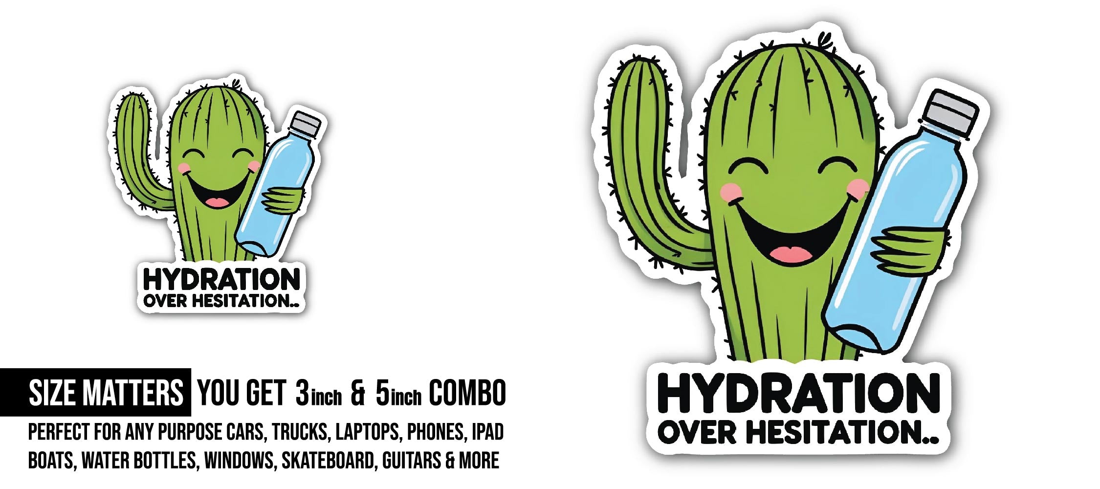 Hydrated Cactus Sticker, Waterproof Vinyl Decal Sticker Indoor Or Outdoor 2 (Pieces) 3" and 5"
