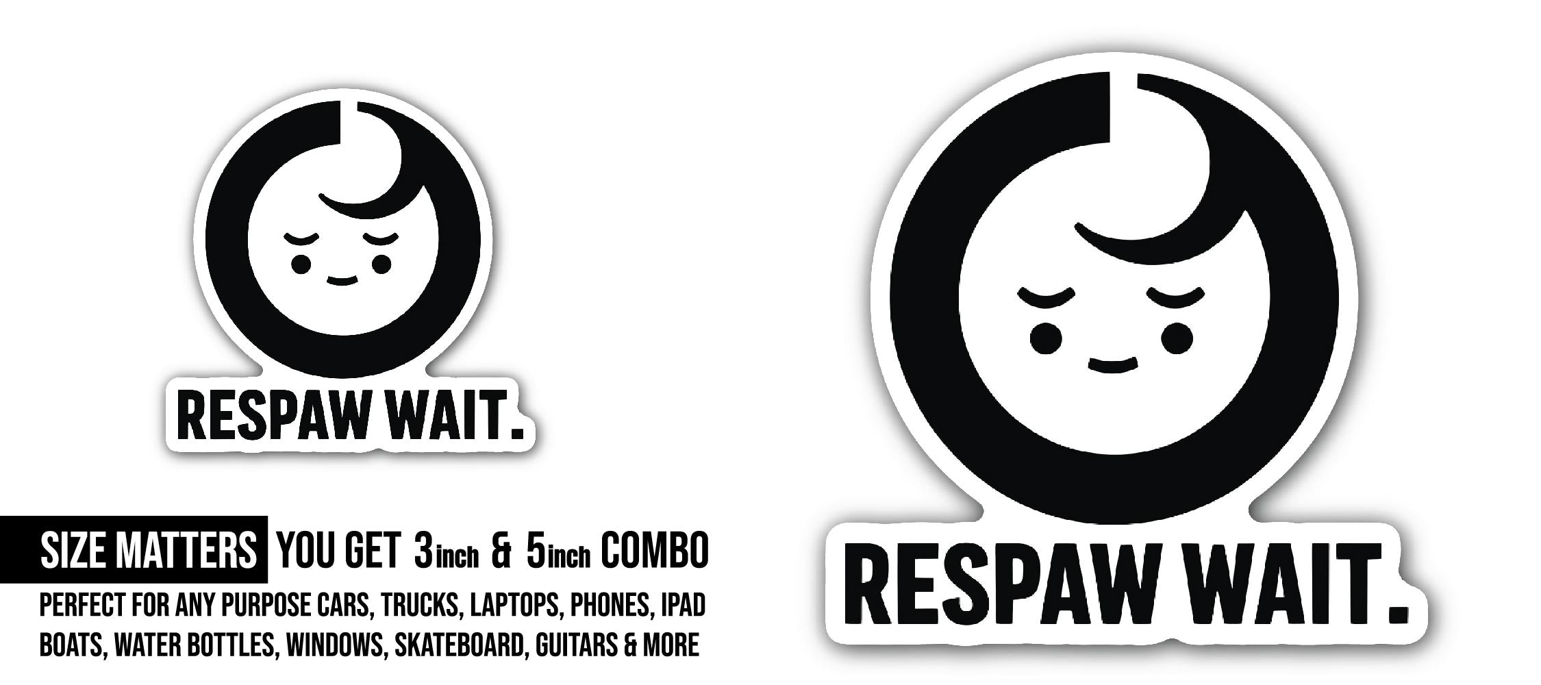 Respawn wait Baby Face Sticker, Waterproof Vinyl Decal Sticker Indoor Or Outdoor 2 (Pieces) 3" and 5"