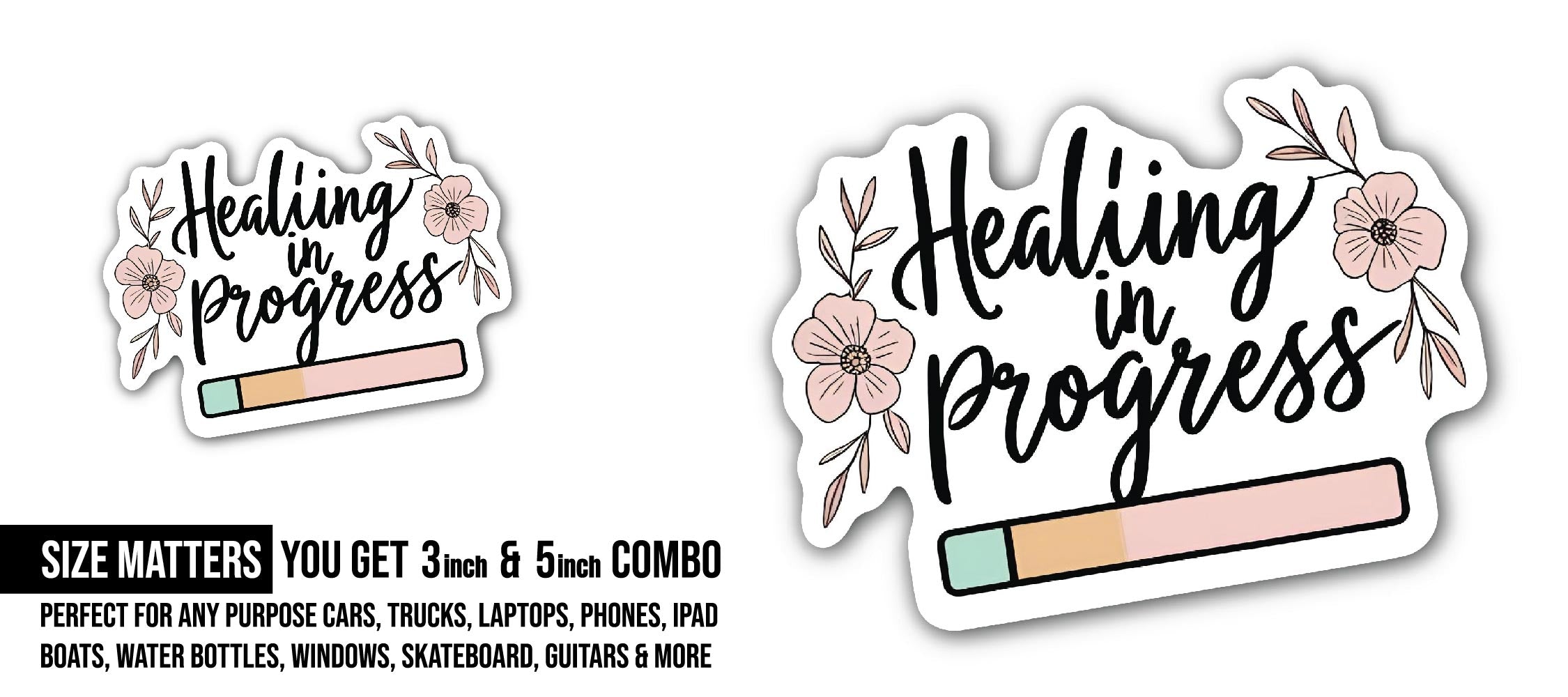 Healing in Progress Sticker, Waterproof Vinyl Decal Sticker Indoor Or Outdoor 2 (Pieces) 3" and 5"