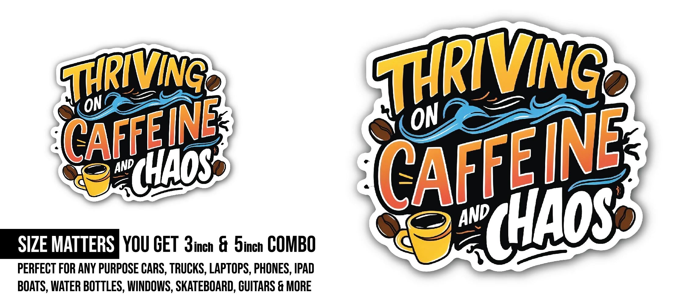 Thriving on Caffeine & Chaos Sticker, Waterproof Vinyl Decal Sticker Indoor Or Outdoor 2 (Pieces) 3" and 5"