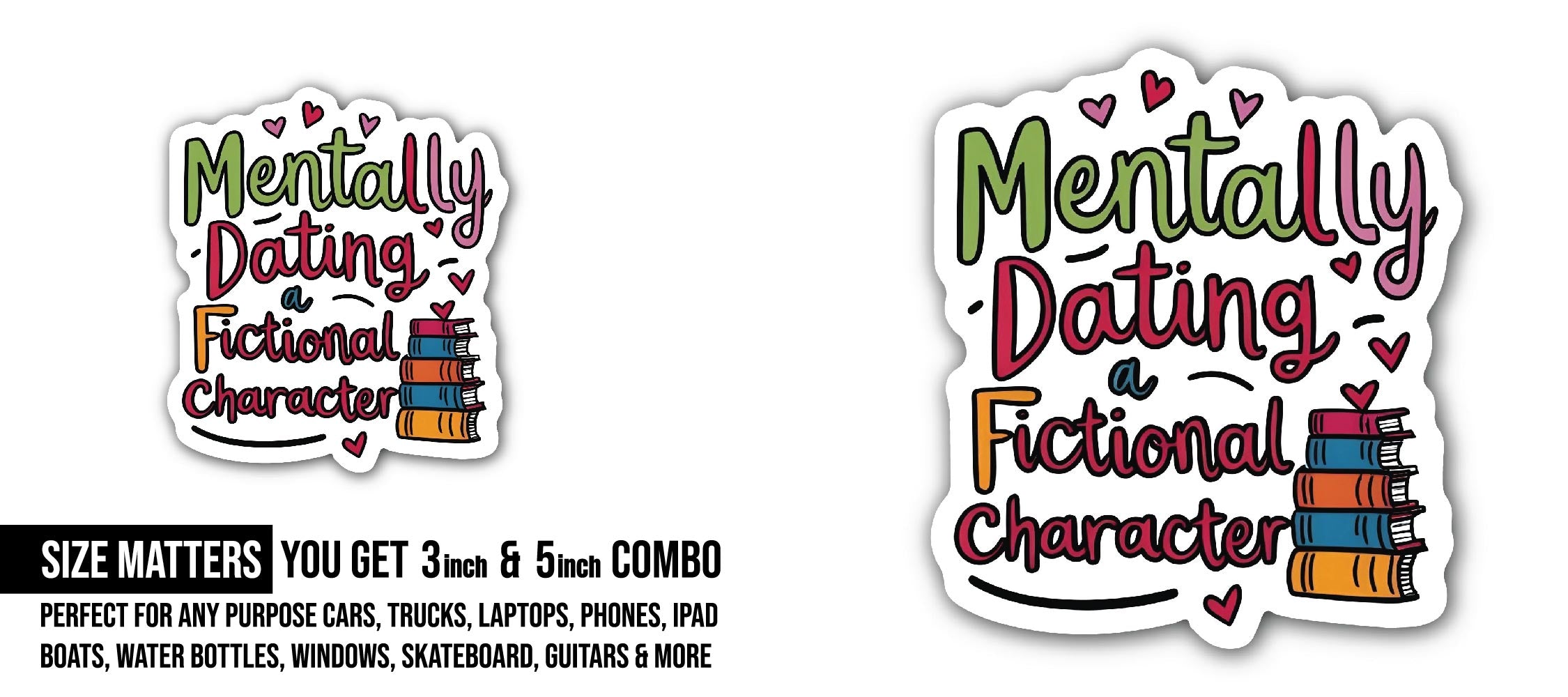 Mentally Dating Fictional Character Sticker, Waterproof Vinyl Decal Sticker Indoor Or Outdoor 2 (Pieces) 3" and 5"
