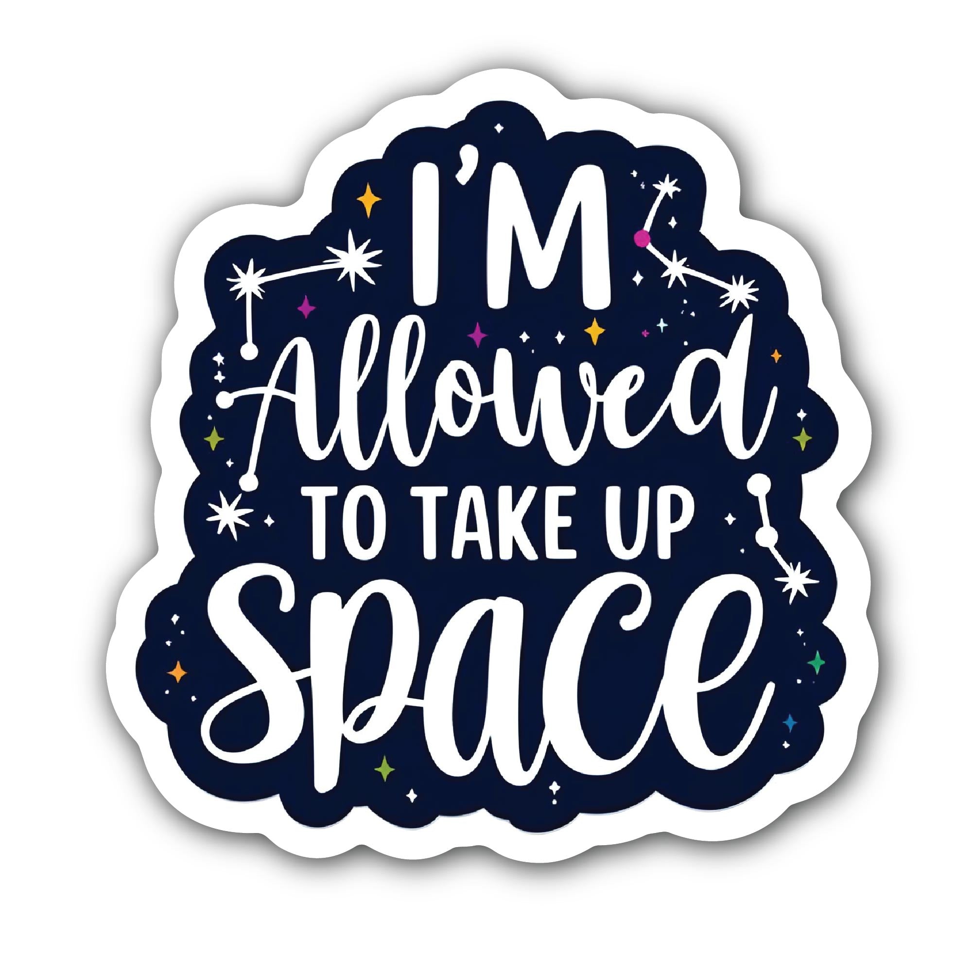 I'M Allowed to Take Up Space Sticker, Waterproof Vinyl Decal Sticker Indoor Or Outdoor 2 (Pieces) 3" and 5"