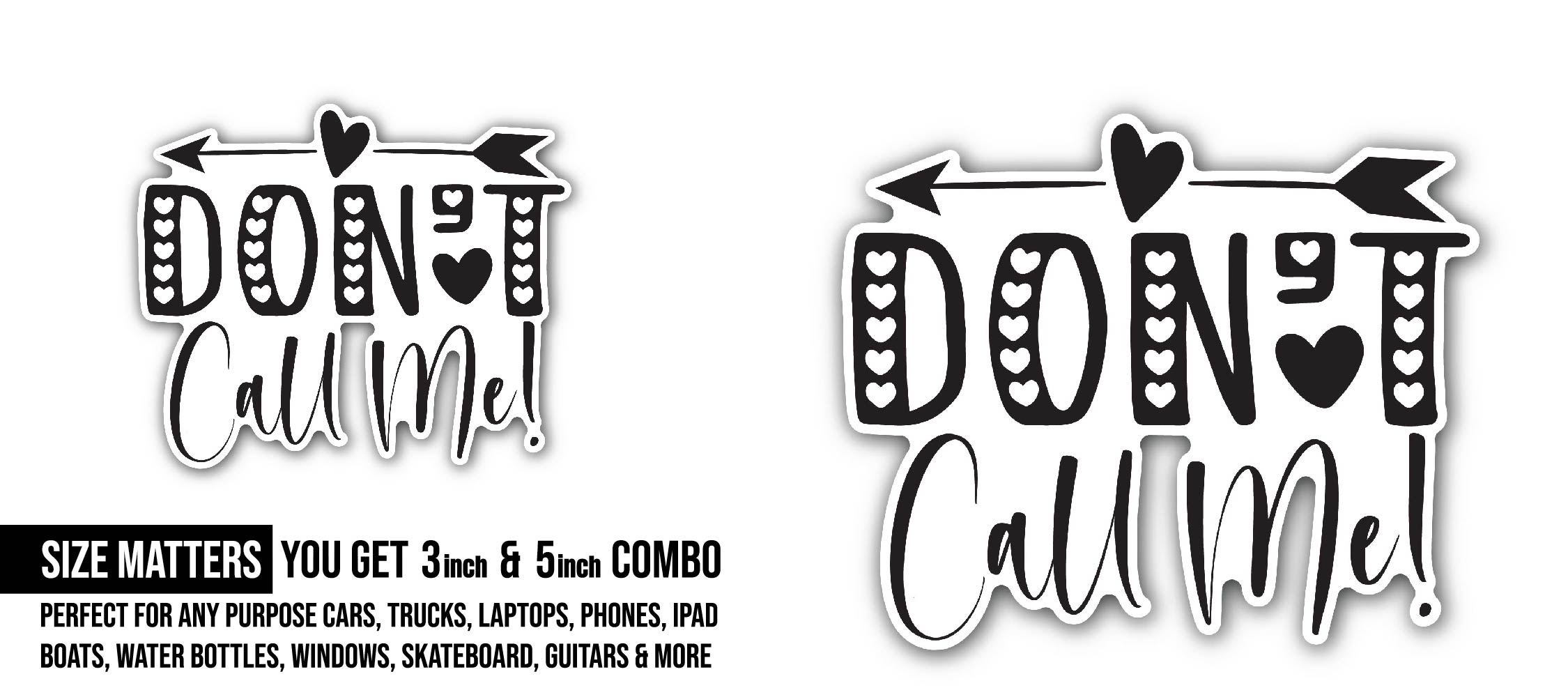 Don't Call Me Sticker, Waterproof Vinyl Decal Sticker Indoor Or Outdoor 2 (Pieces) 3" and 5"