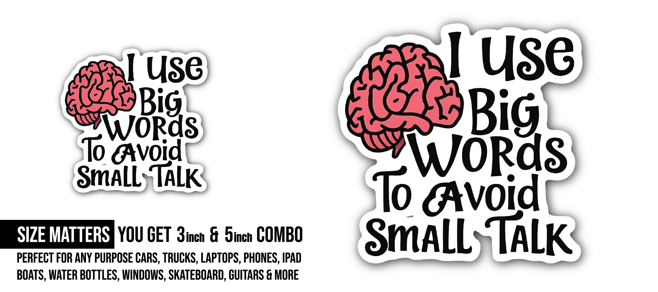 I use big words to avoid small talk Sticker, Waterproof Vinyl Decal Sticker Indoor Or Outdoor 2 (Pieces) 3" and 5"
