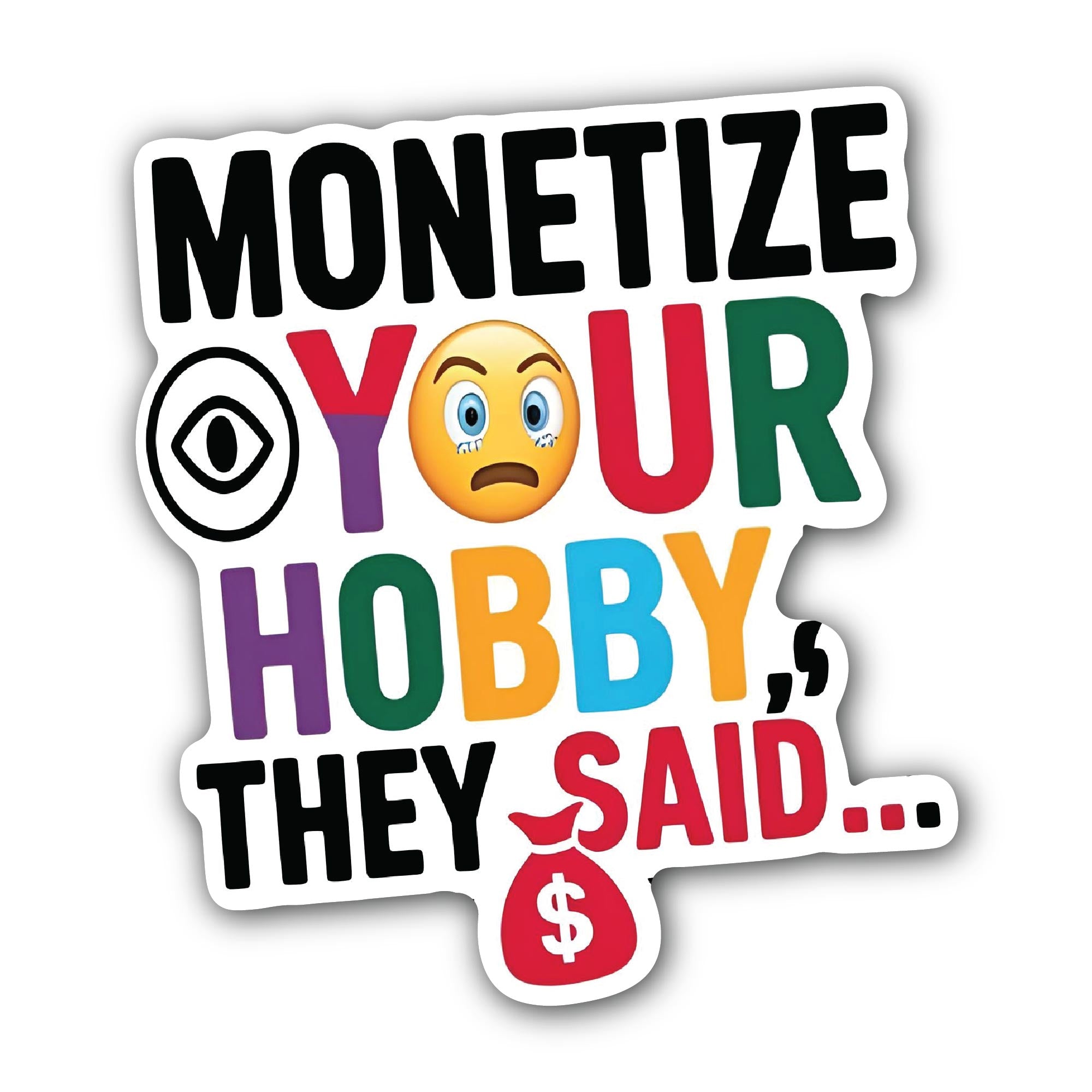 Monetize Your Hobby Sticker, Waterproof Vinyl Decal Sticker Indoor Or Outdoor 2 (Pieces) 3" and 5"