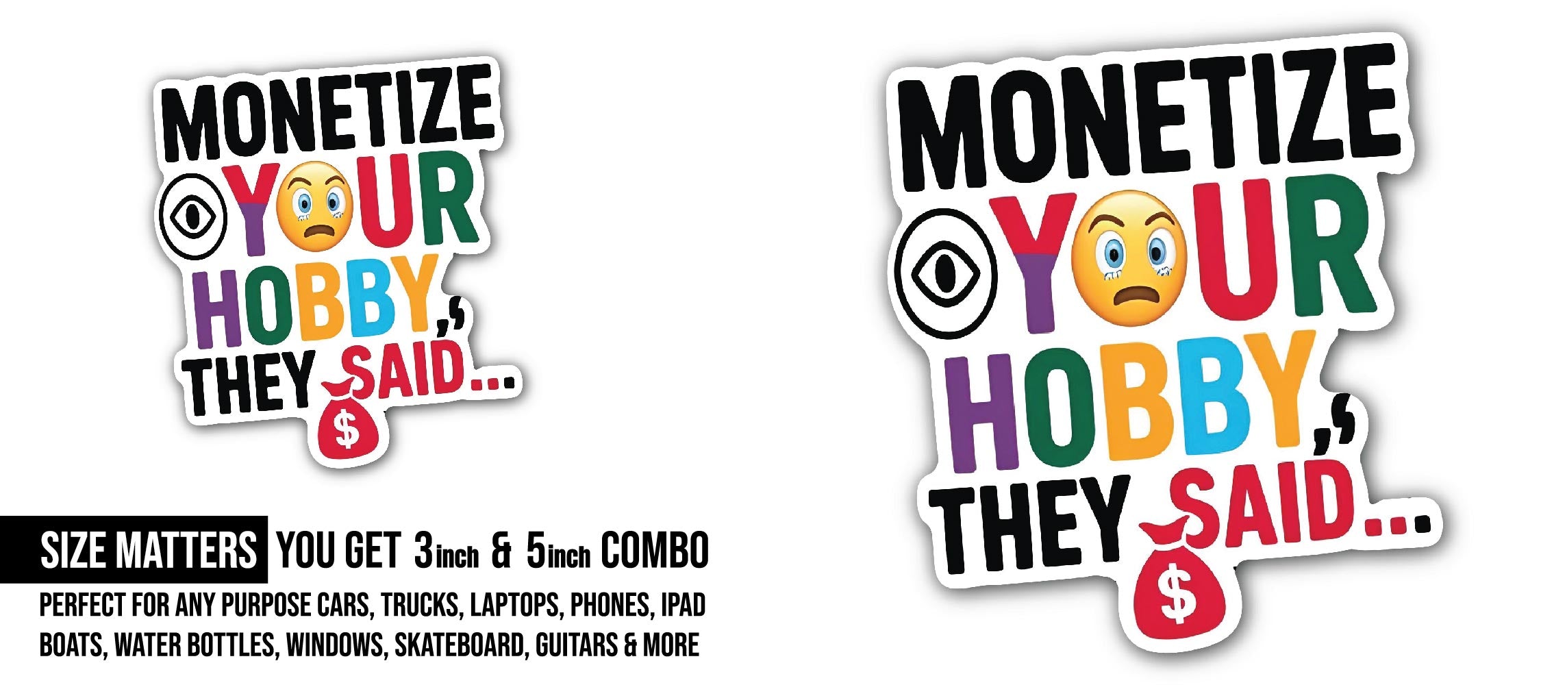 Monetize Your Hobby Sticker, Waterproof Vinyl Decal Sticker Indoor Or Outdoor 2 (Pieces) 3" and 5"