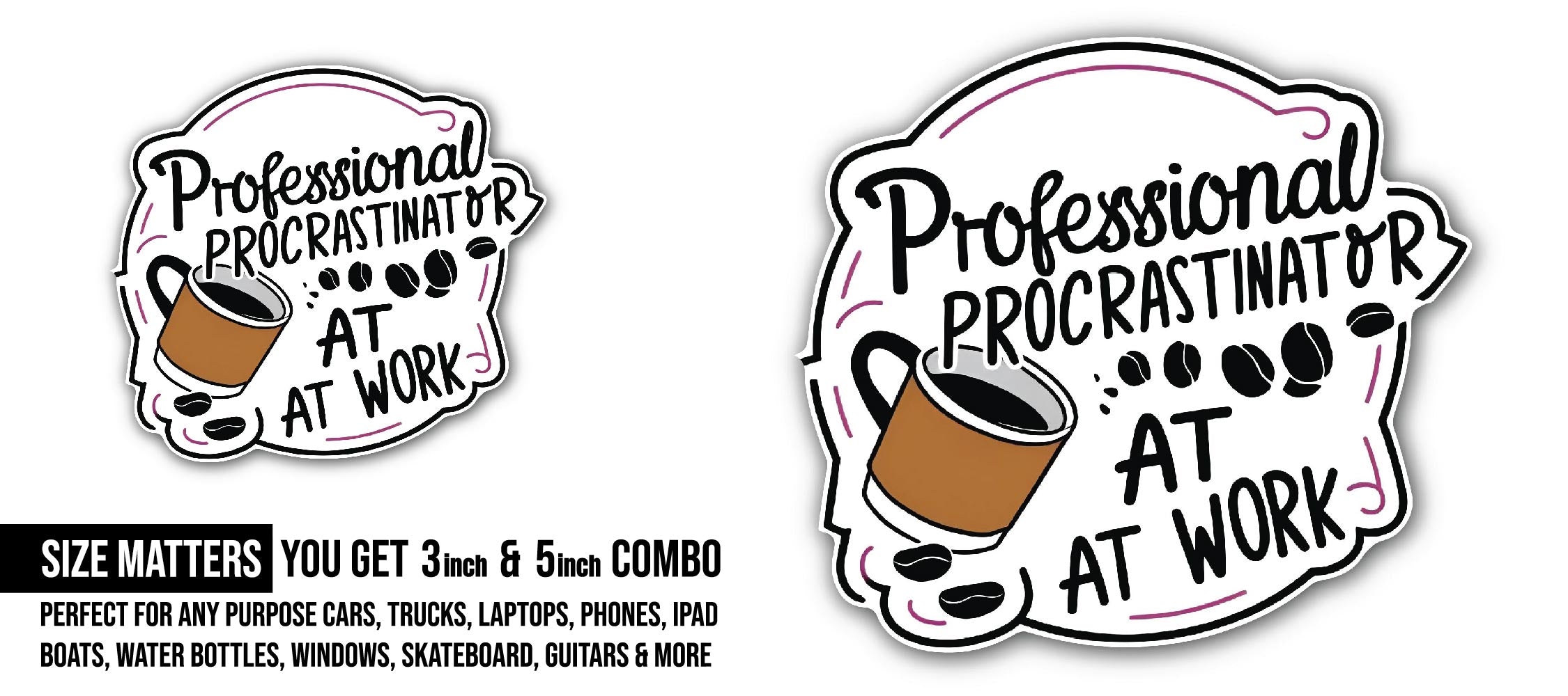 Professional Procrastinator at work Sticker, Waterproof Vinyl Decal Sticker Indoor Or Outdoor 2 (Pieces) 3" and 5"
