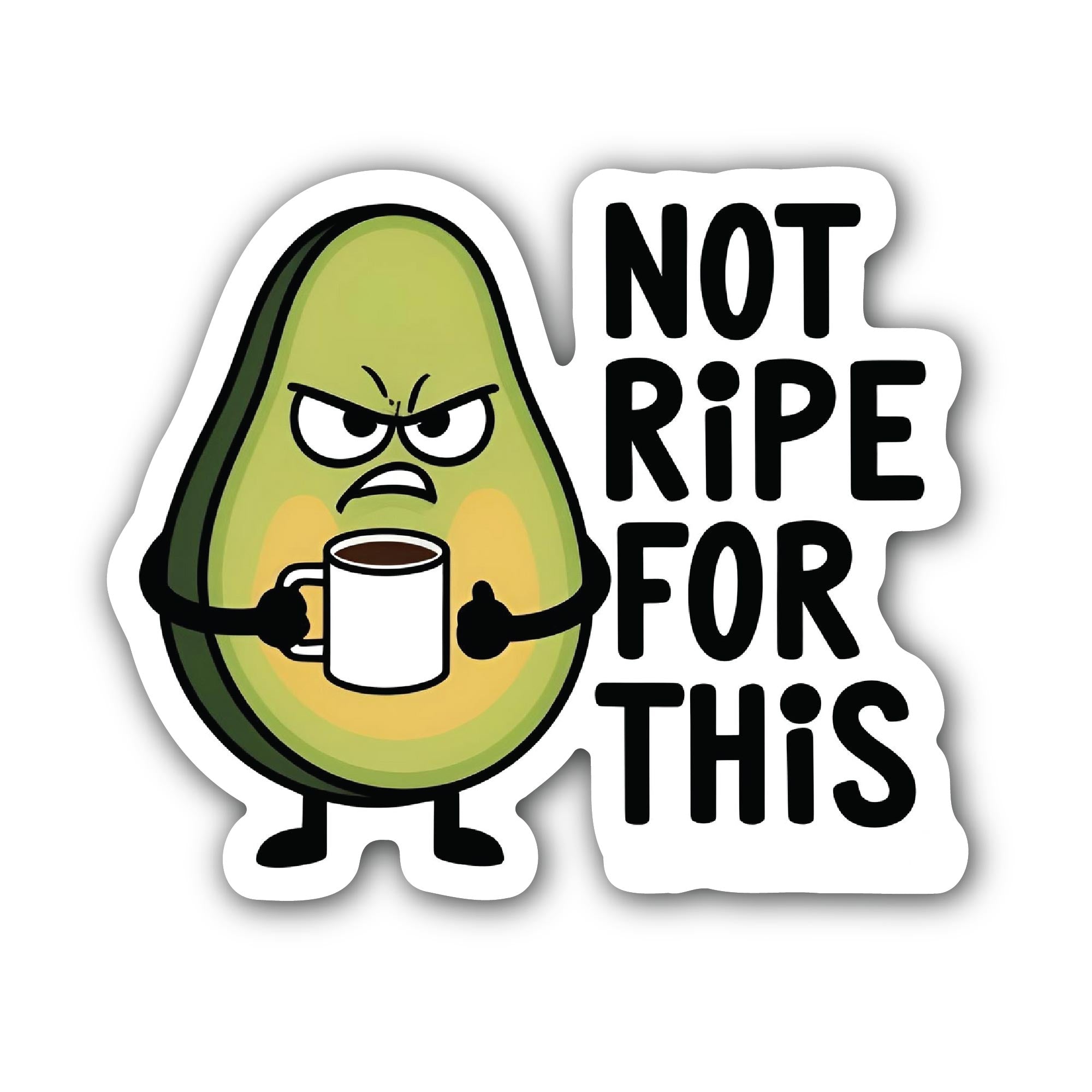 Not Ripe For This Sticker, Waterproof Vinyl Decal Sticker Indoor Or Outdoor 2 (Pieces) 3" and 5"