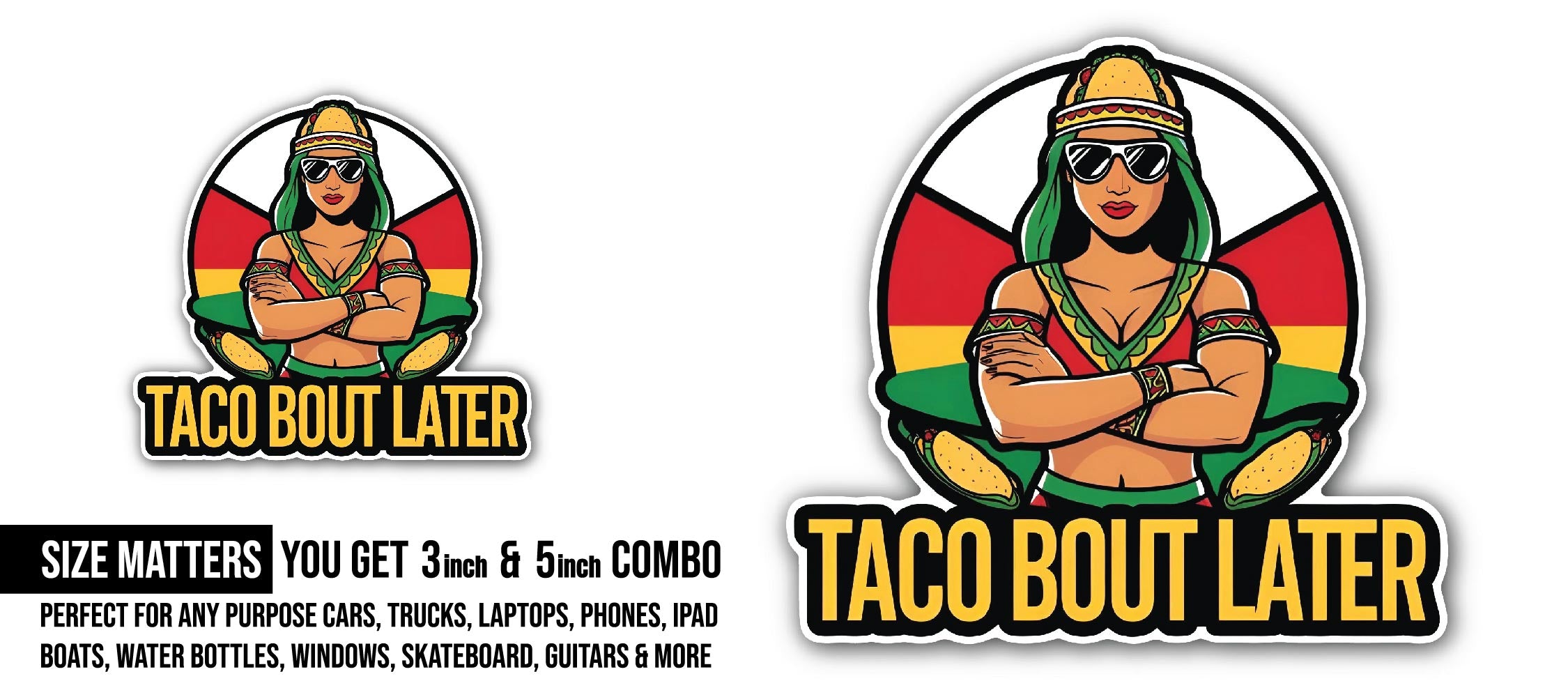 Taco Bout Later Sticker, Waterproof Vinyl Decal Sticker Indoor Or Outdoor 2 (Pieces) 3" and 5"