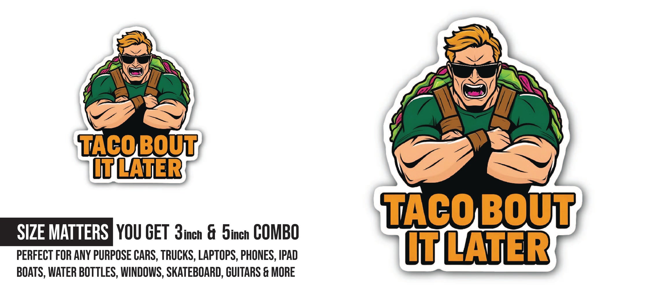 Taco Bout it Later Sticker, Waterproof Vinyl Decal Sticker Indoor Or Outdoor 2 (Pieces) 3" and 5"