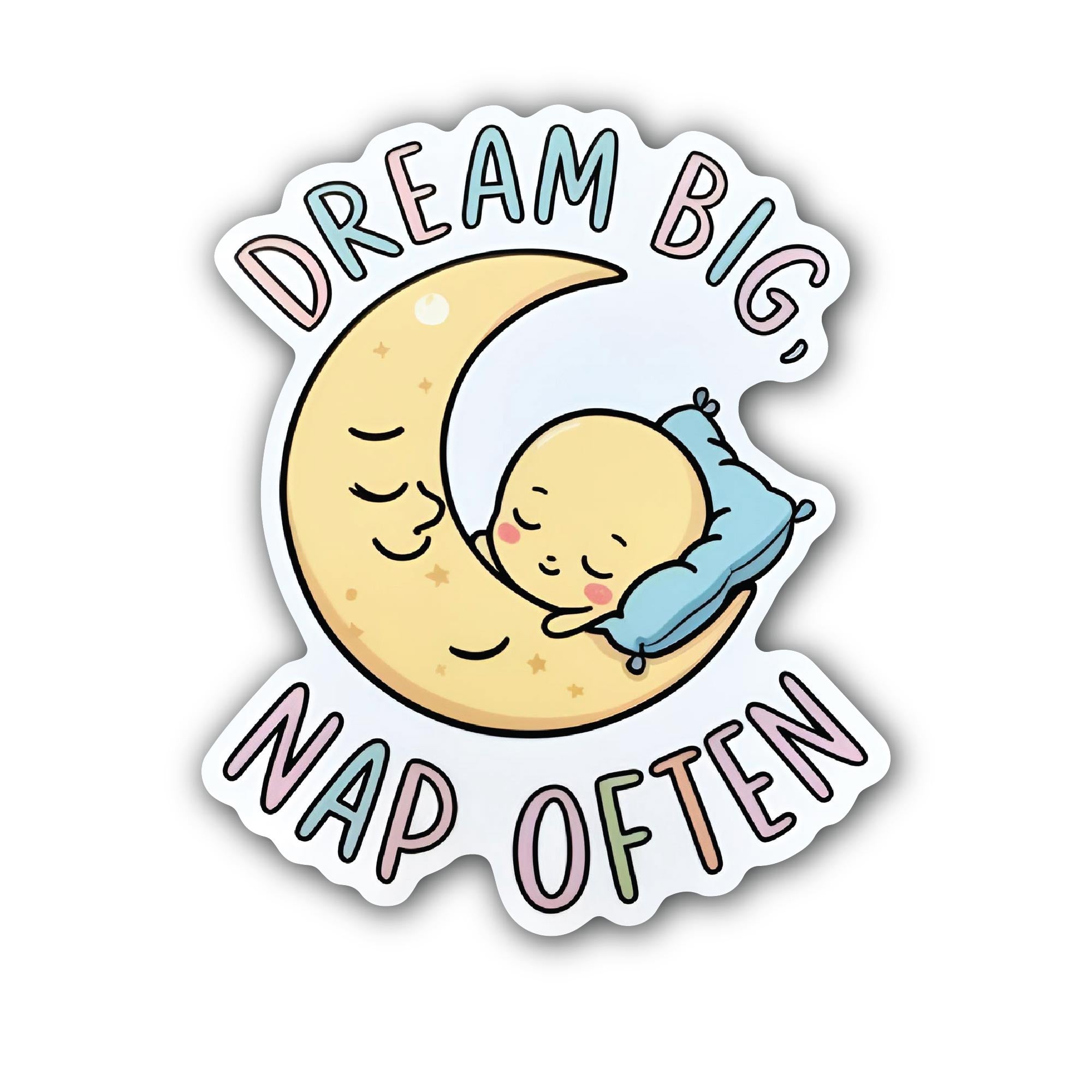 Dream Big, Nap Often Baby Sticker, Waterproof Vinyl Decal Sticker Indoor Or Outdoor 2 (Pieces) 3" and 5"