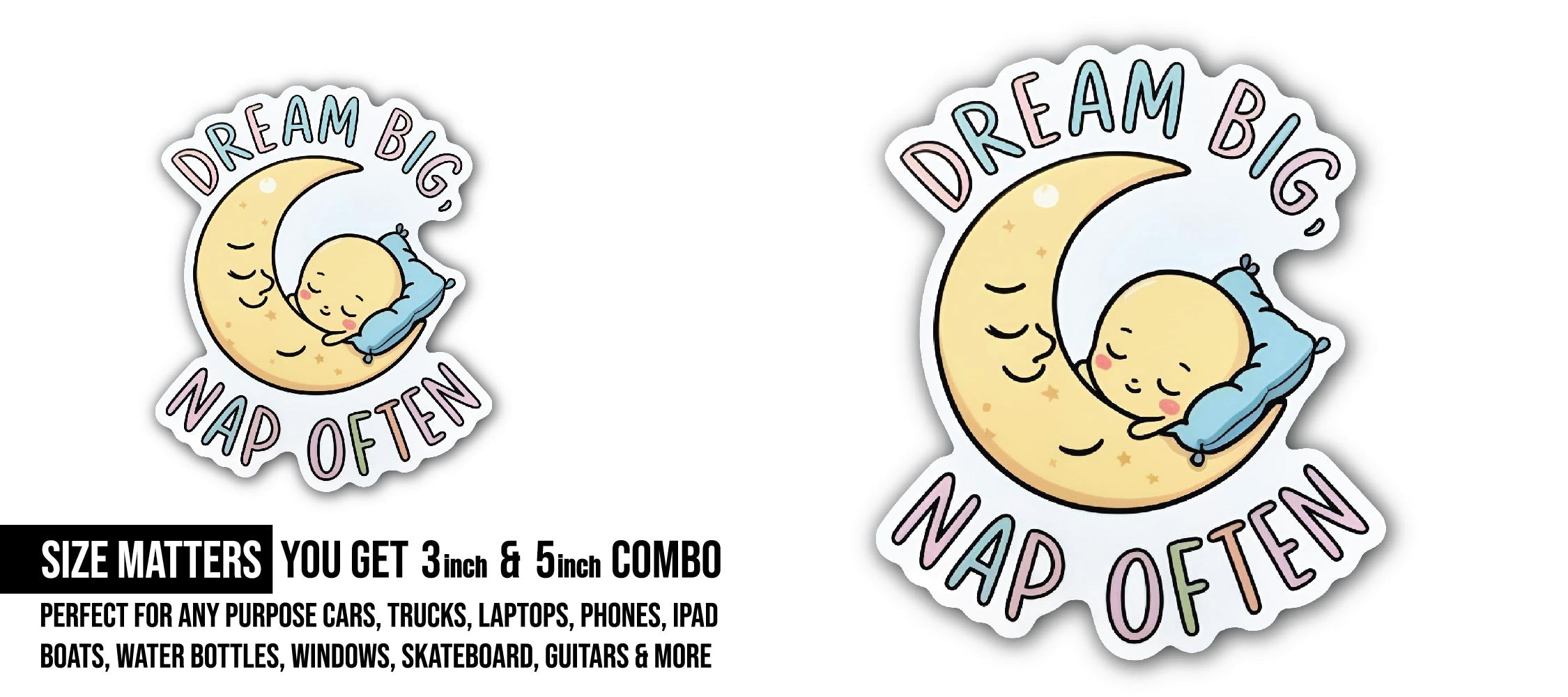 Dream Big, Nap Often Baby Sticker, Waterproof Vinyl Decal Sticker Indoor Or Outdoor 2 (Pieces) 3" and 5"