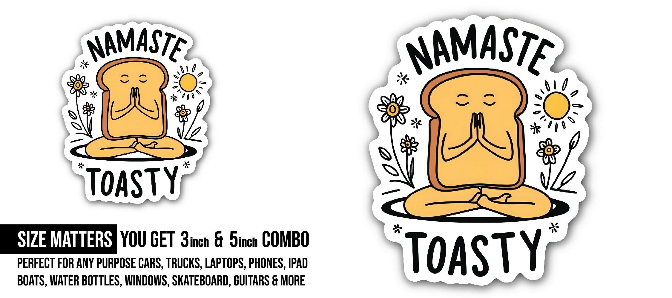 Namaste Toasty Sticker, Waterproof Vinyl Decal Sticker Indoor Or Outdoor 2 (Pieces) 3" and 5"