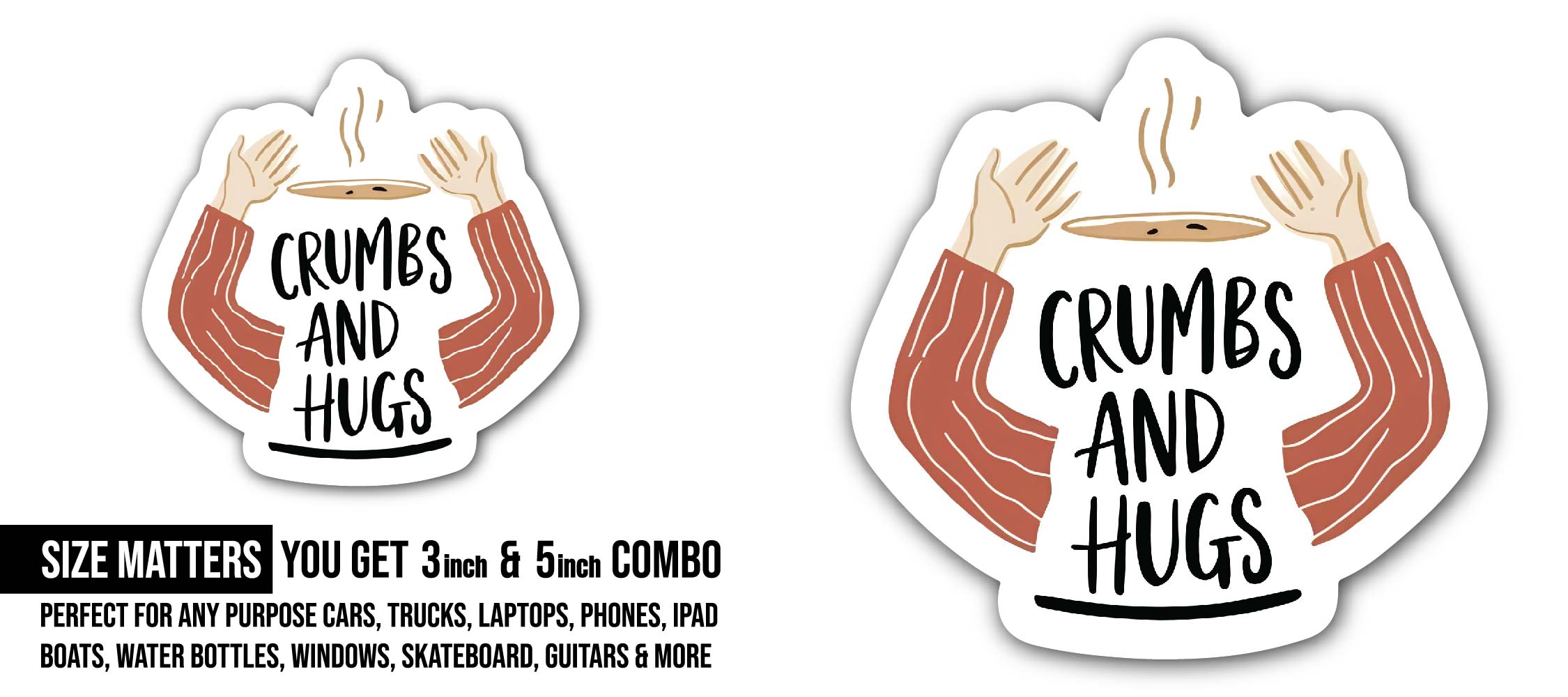 Crumbs and Hugs Sticker, Waterproof Vinyl Decal Sticker Indoor Or Outdoor 2 (Pieces) 3" and 5"