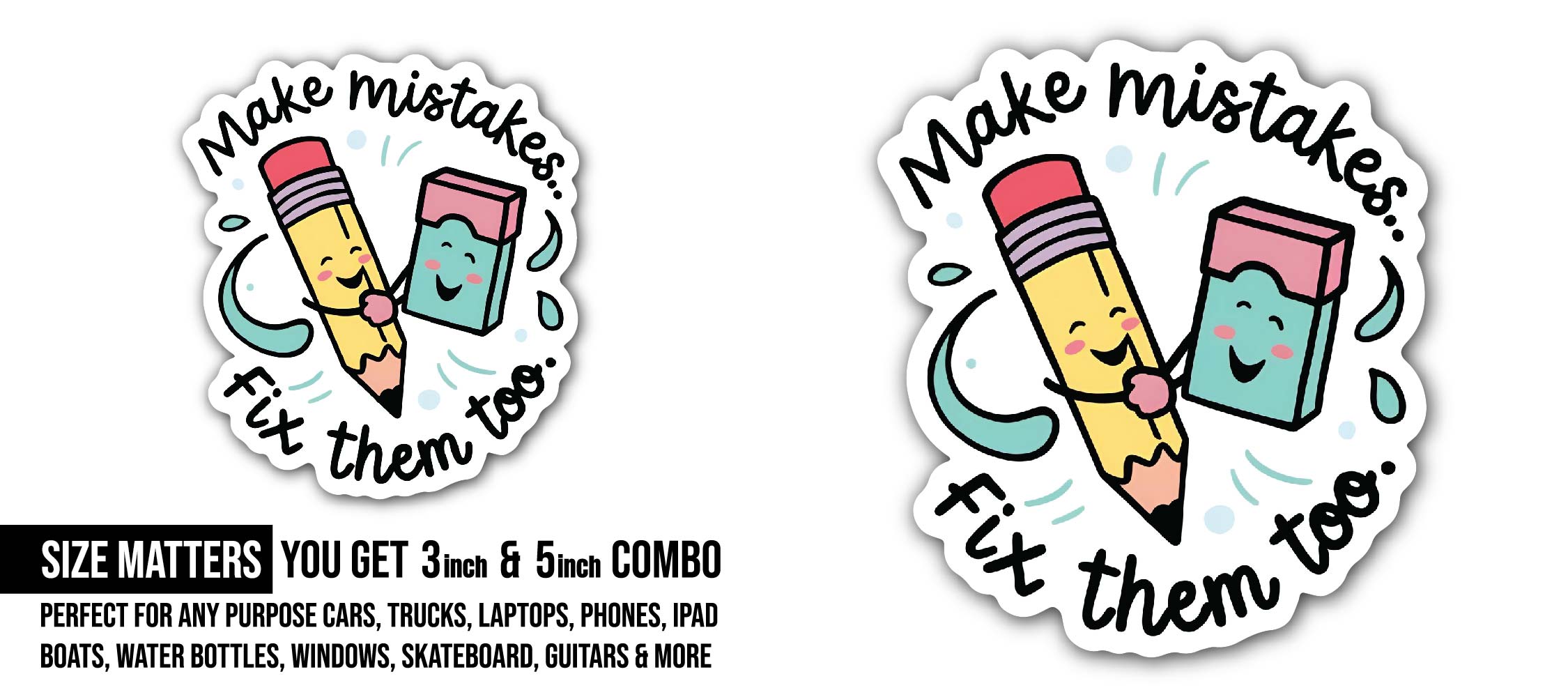 Make Mistakes, Fix Them Too Pencil & Eraser Sticker, Waterproof Vinyl Decal Sticker Indoor Or Outdoor 2 (Pieces) 3" and 5"