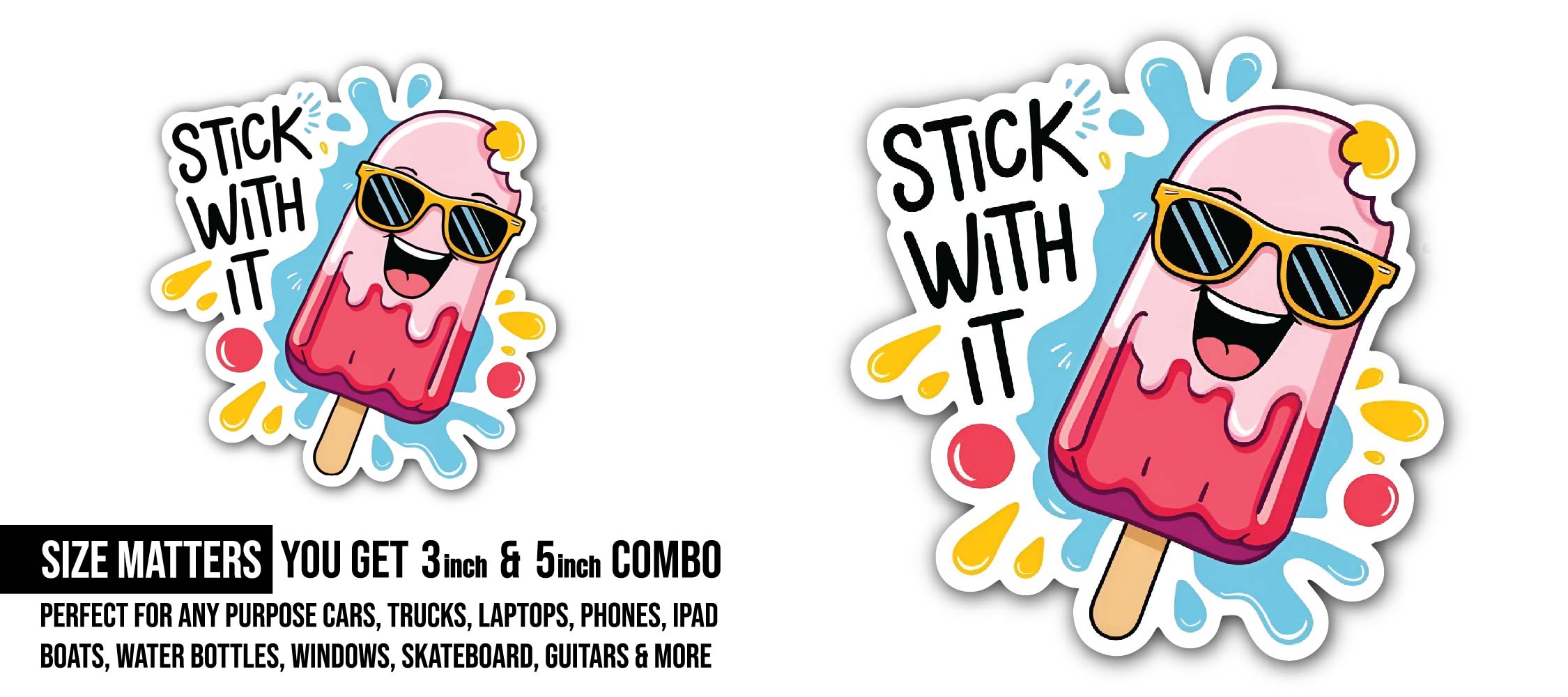 Stick with it, Popsicle Sticker, Waterproof Vinyl Decal Sticker Indoor Or Outdoor 2 (Pieces) 3" and 5"