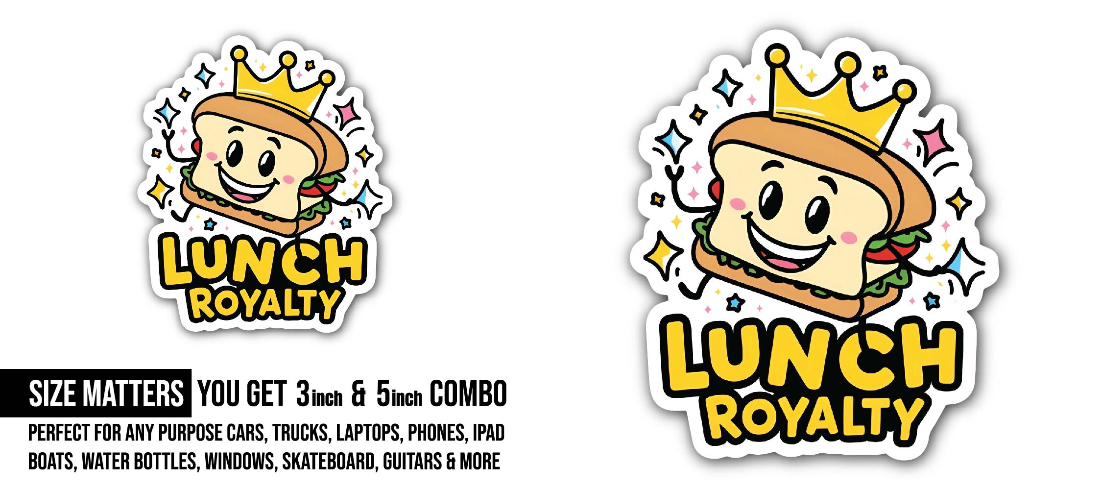 Lunch Royalty, Sandwich Sticker, Waterproof Vinyl Decal Sticker Indoor Or Outdoor 2 (Pieces) 3" and 5"