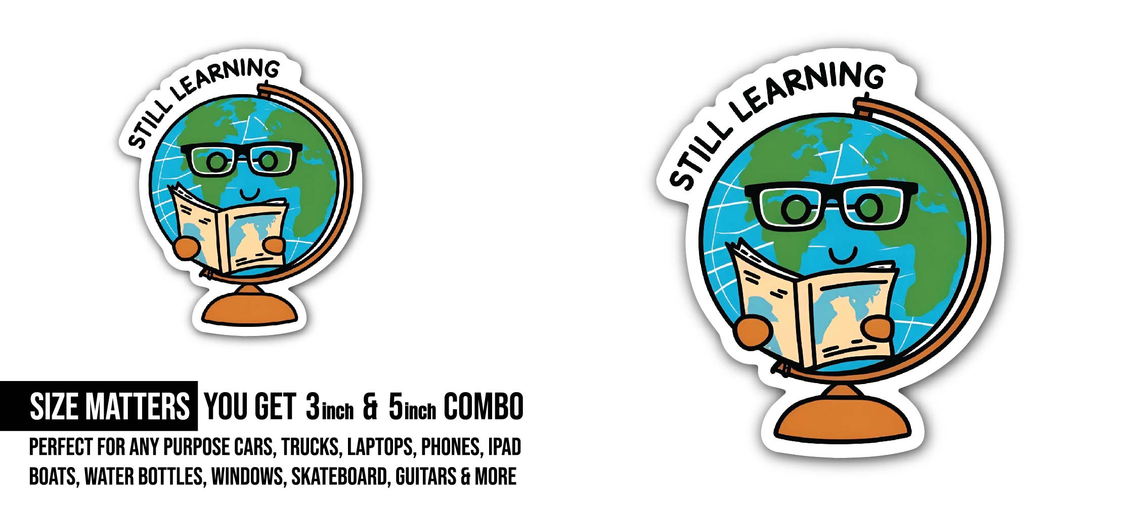 Still Learning Sticker, Waterproof Vinyl Decal Sticker Indoor Or Outdoor 2 (Pieces) 3" and 5"