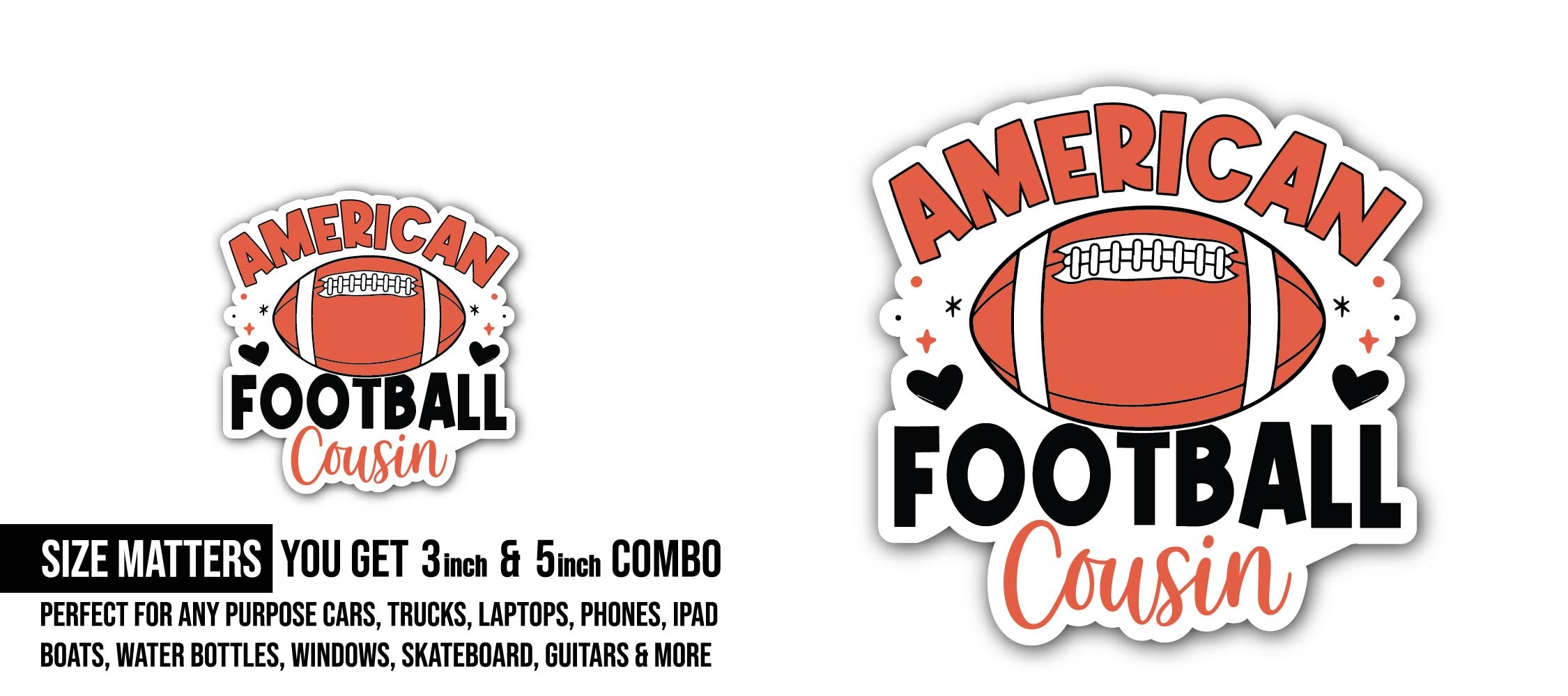 American Football Cousin Sticker, Waterproof Vinyl Decal Sticker Indoor Or Outdoor 2 (Pieces) 3" and 5"