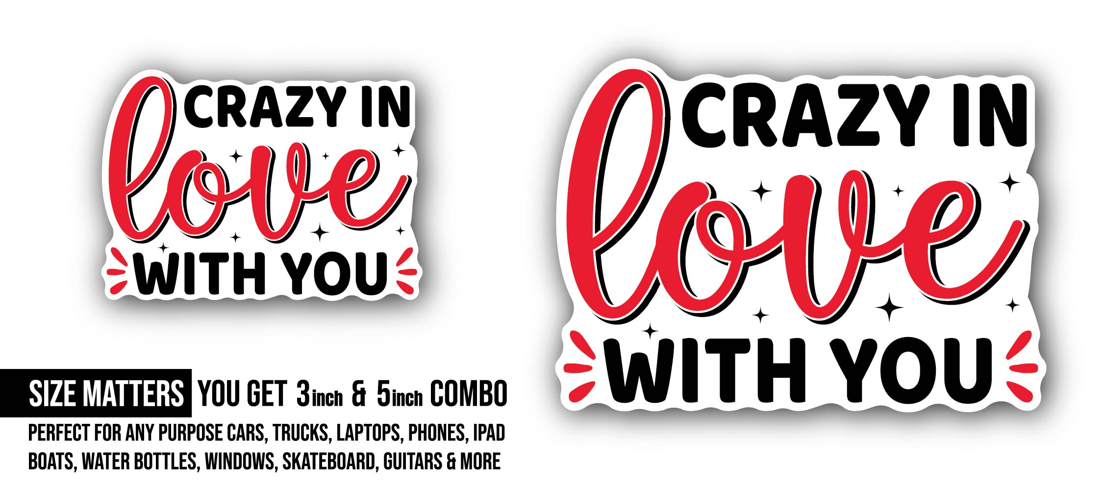 Crazy in Love with You Sticker, Waterproof Vinyl Decal Sticker Indoor Or Outdoor 2 (Pieces) 3" and 5"