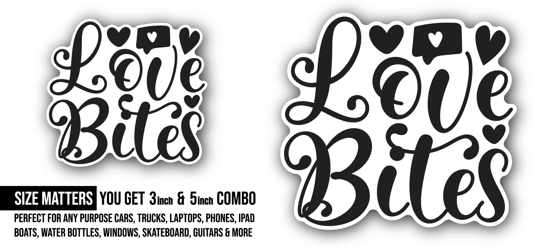 Black Color Love Bites Message Sticker, Waterproof Vinyl Decal Sticker Indoor Or Outdoor 2 (Pieces) 3" and 5"