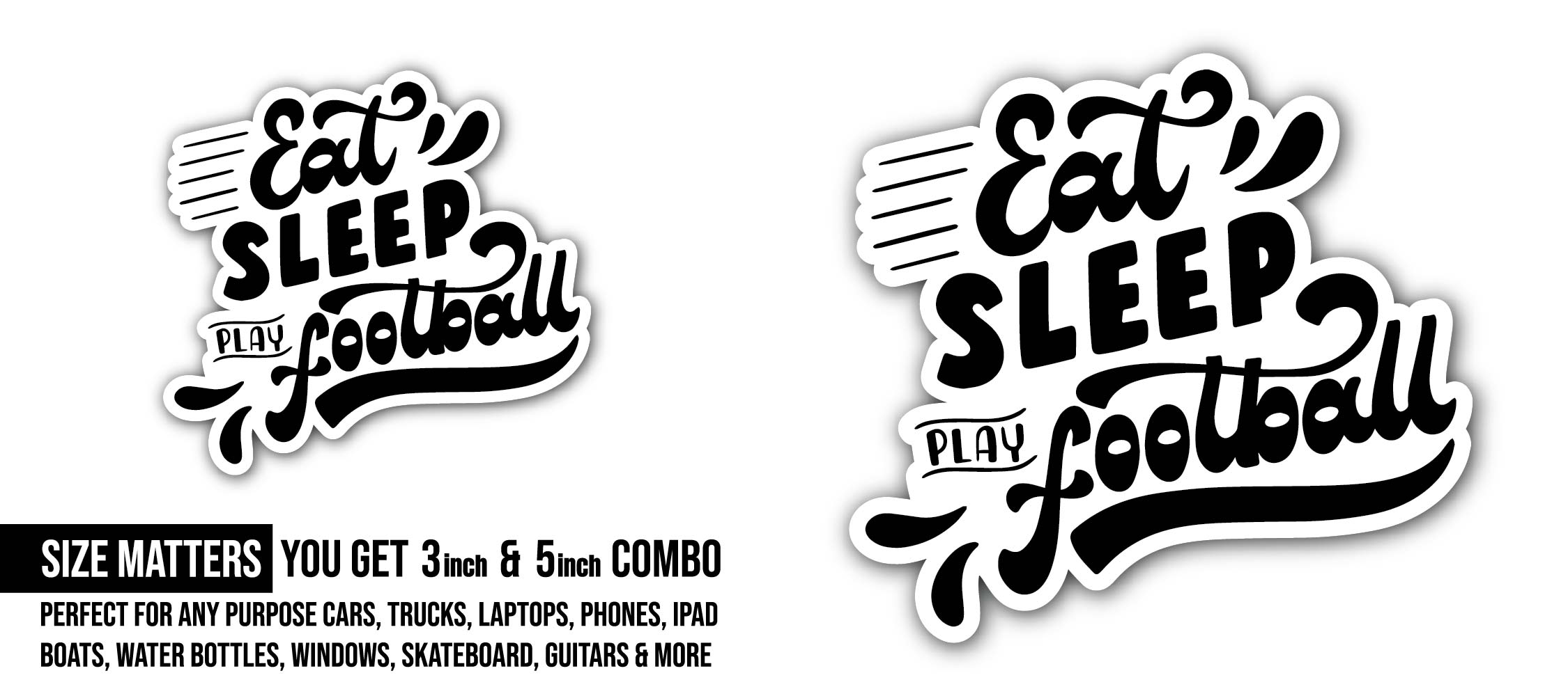 Eat Sleep Play Football Text Sticker, Waterproof Vinyl Decal Sticker Indoor Or Outdoor 2 (Pieces) 3" and 5"