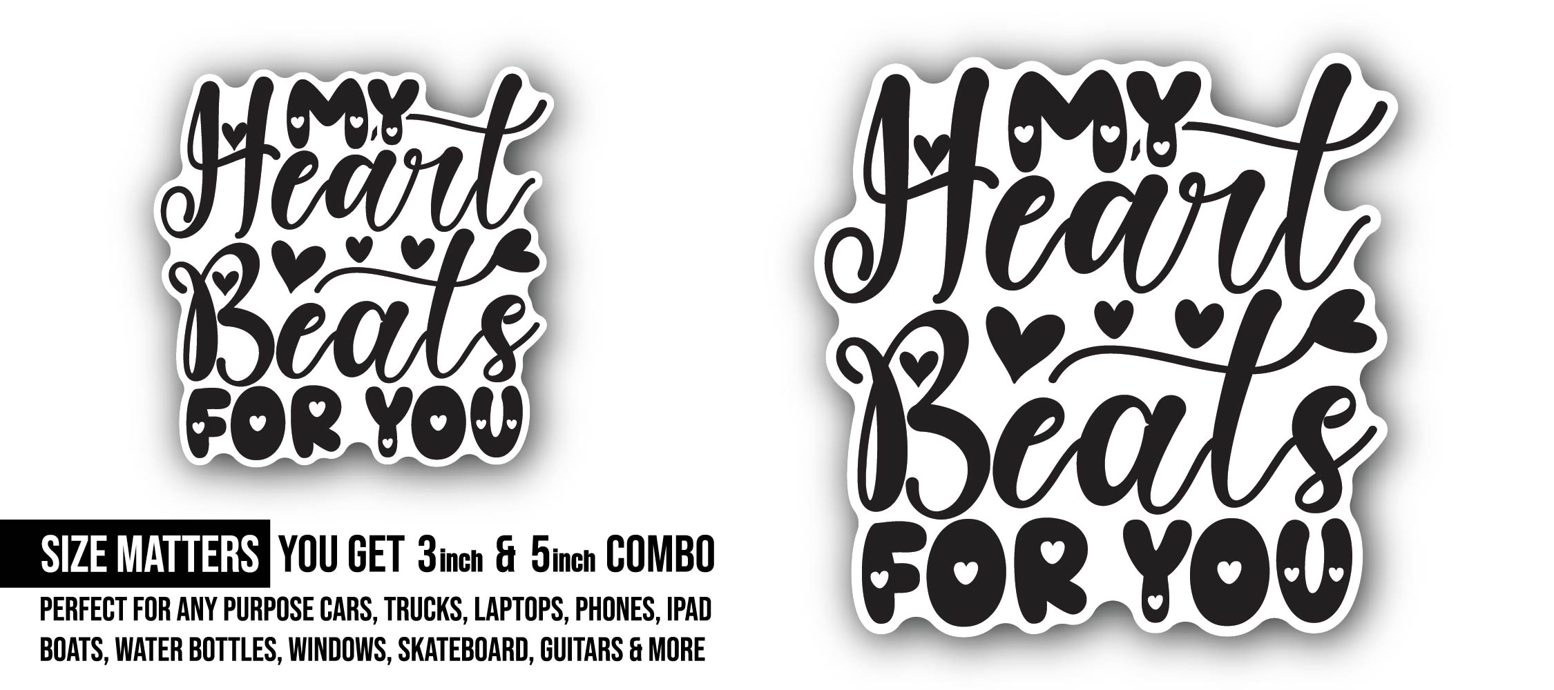 My Hart Beats for You Sticker, Waterproof Vinyl Decal Sticker Indoor Or Outdoor 2 (Pieces) 3" and 5"