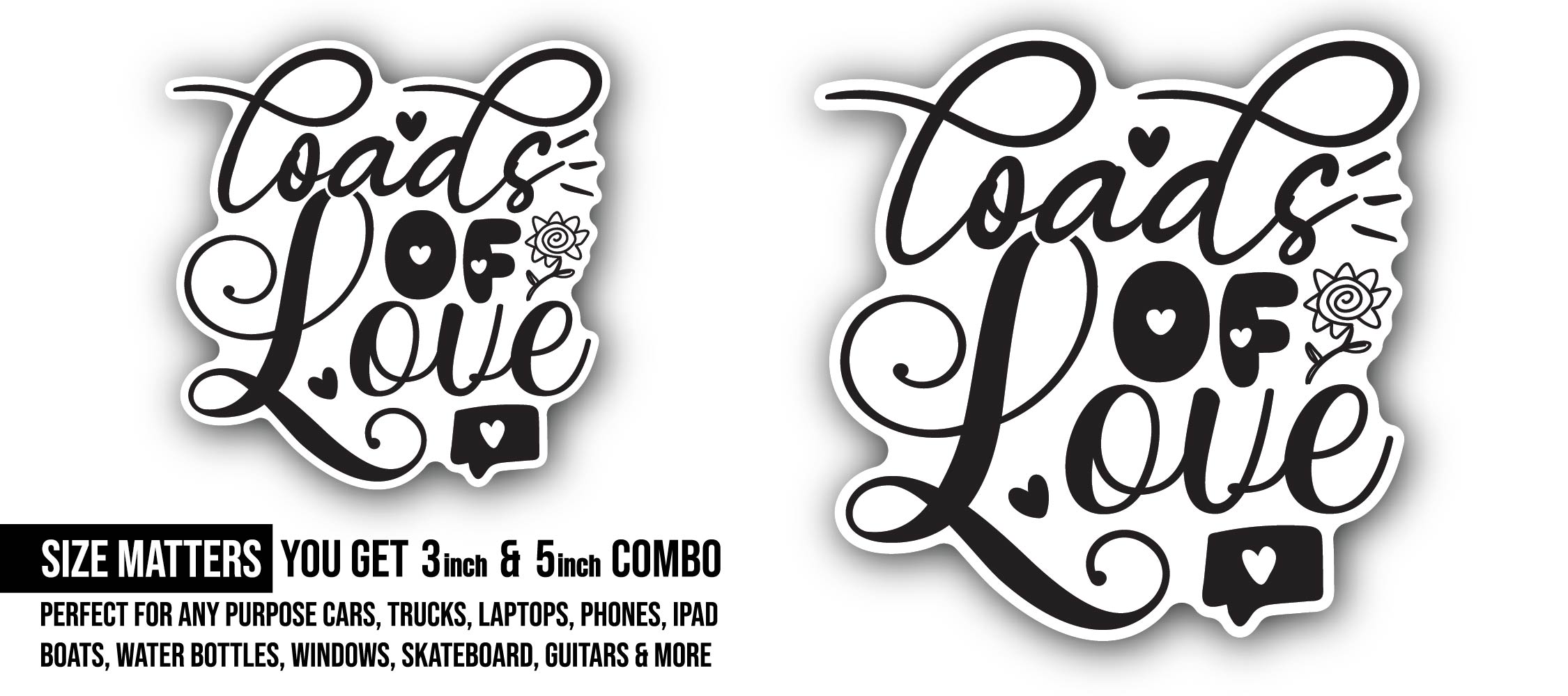 Loads of Love Sticker, Waterproof Vinyl Decal Sticker Indoor Or Outdoor 2 (Pieces) 3" and 5"